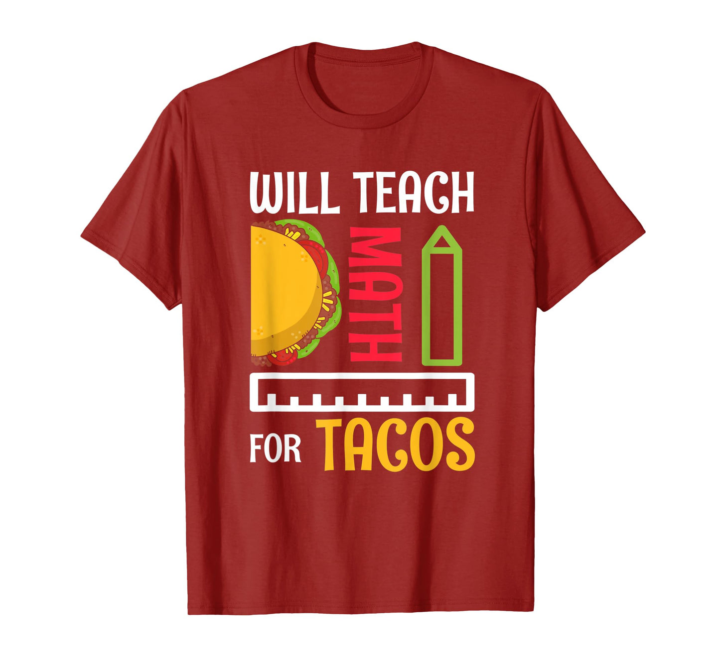 Will Teach Math For Tacos Math Teacher Mathematics Teaching T-Shirt for Men Women
