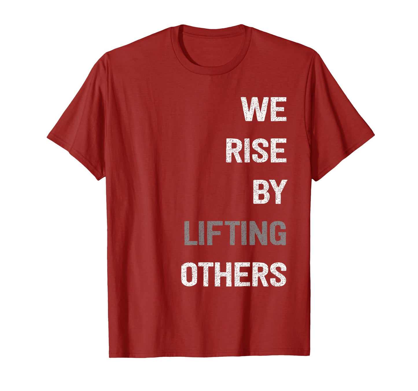 We Rise By Lifting Others Inspirational Quote T-Shirt