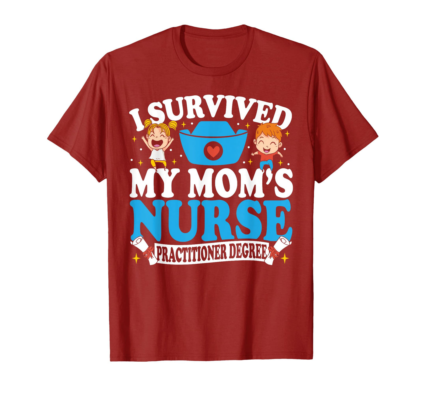 Healthcare Degree I Survived My Mom’s Nurse Practitioner T-Shirt