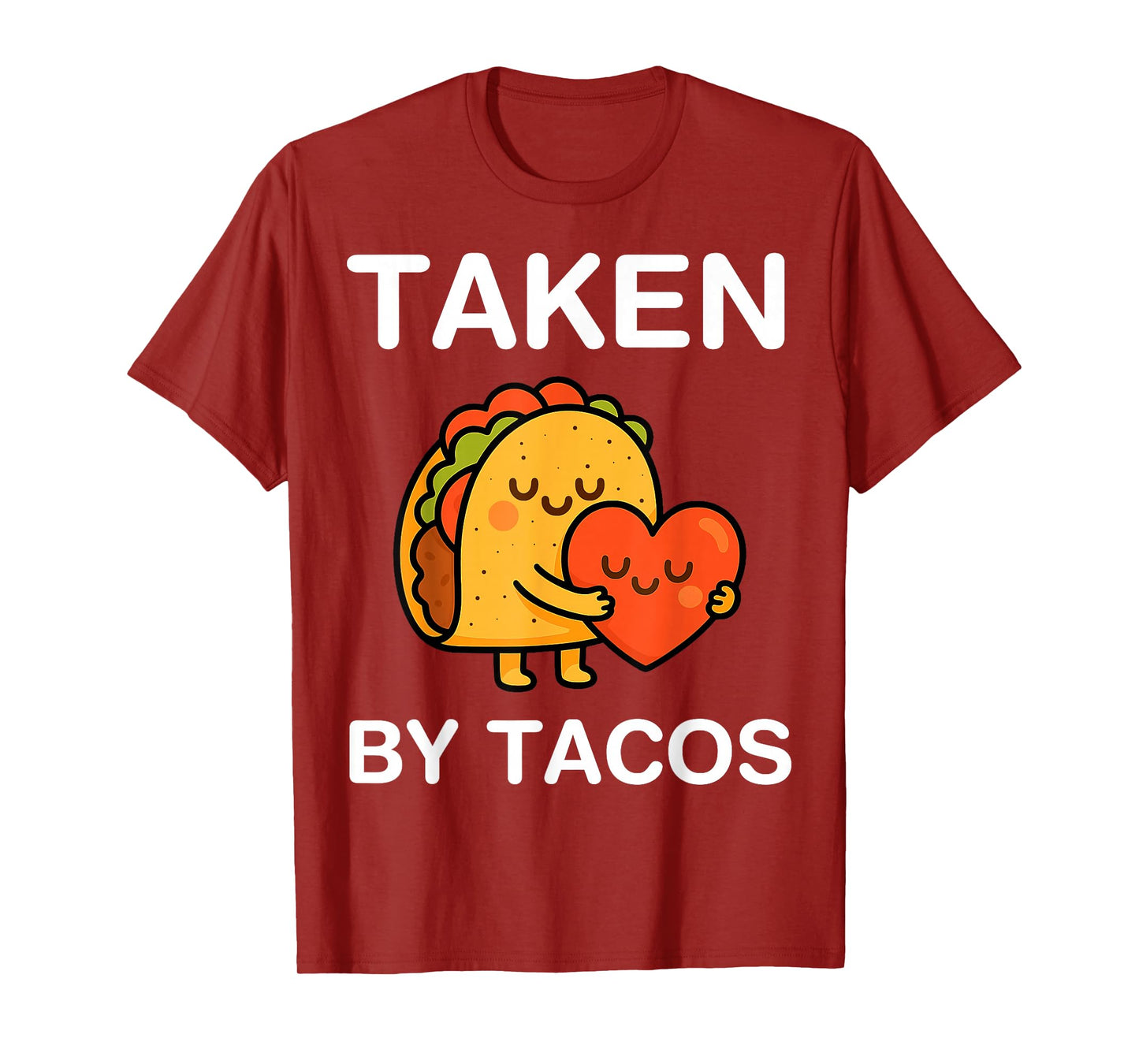 Taken by Tacos Funny Kawaii Foodie Gift Cute Taco Lover T-Shirt