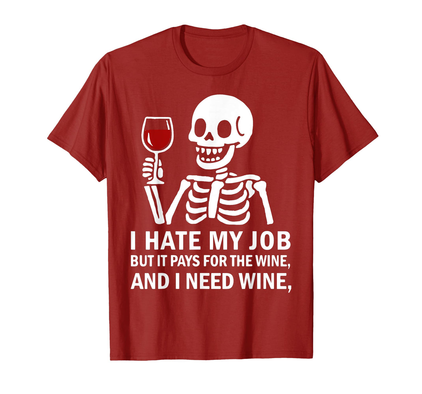 I Hate My Job But It Pays for The Wine Need Wine Skeleton T-Shirt