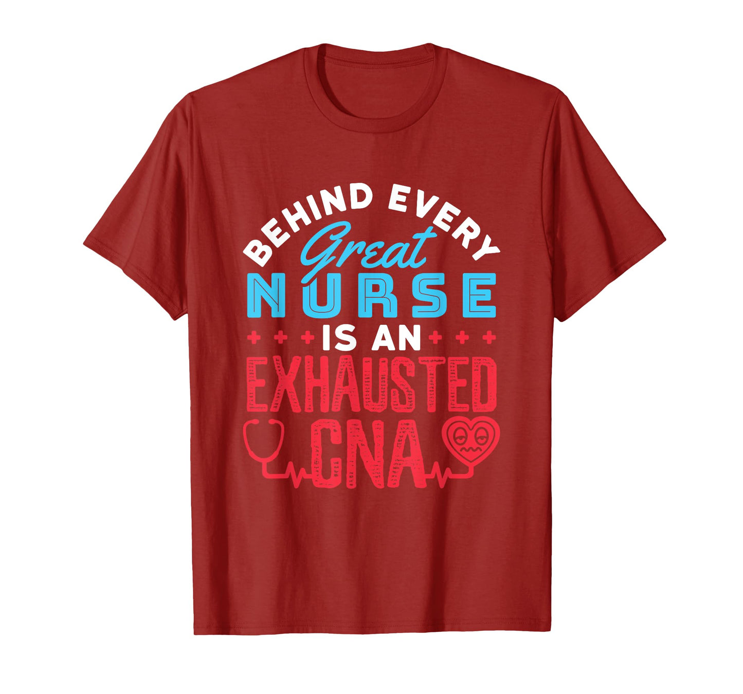 Behind Every Great Nurse Is an Exhausted CNA T-Shirt