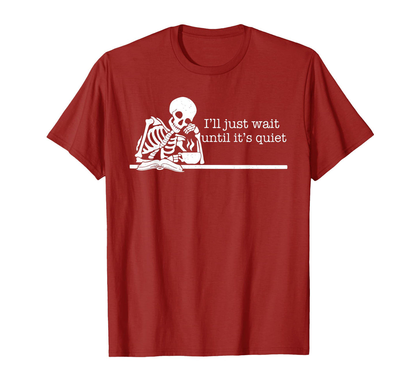 Halloween Teacher I'll Just Wait Until It's Quiet Skeleton T-Shirt