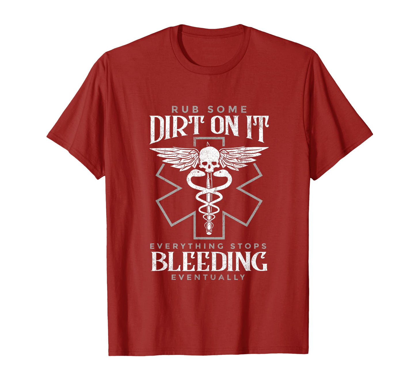 Rub Some Dirt On It Everything Stops Bleeding Eventually T-Shirt