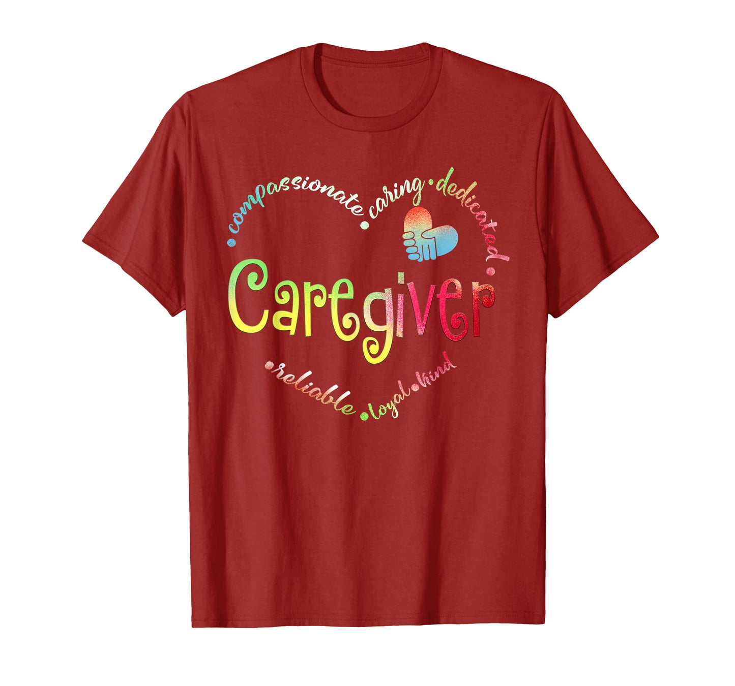 Caregiver Compassionate Caring Dedicated Reliable Loyal Kind Black Unisex Small Cotton Short Sleeve Regular Fit Crew Neck T-Shirt