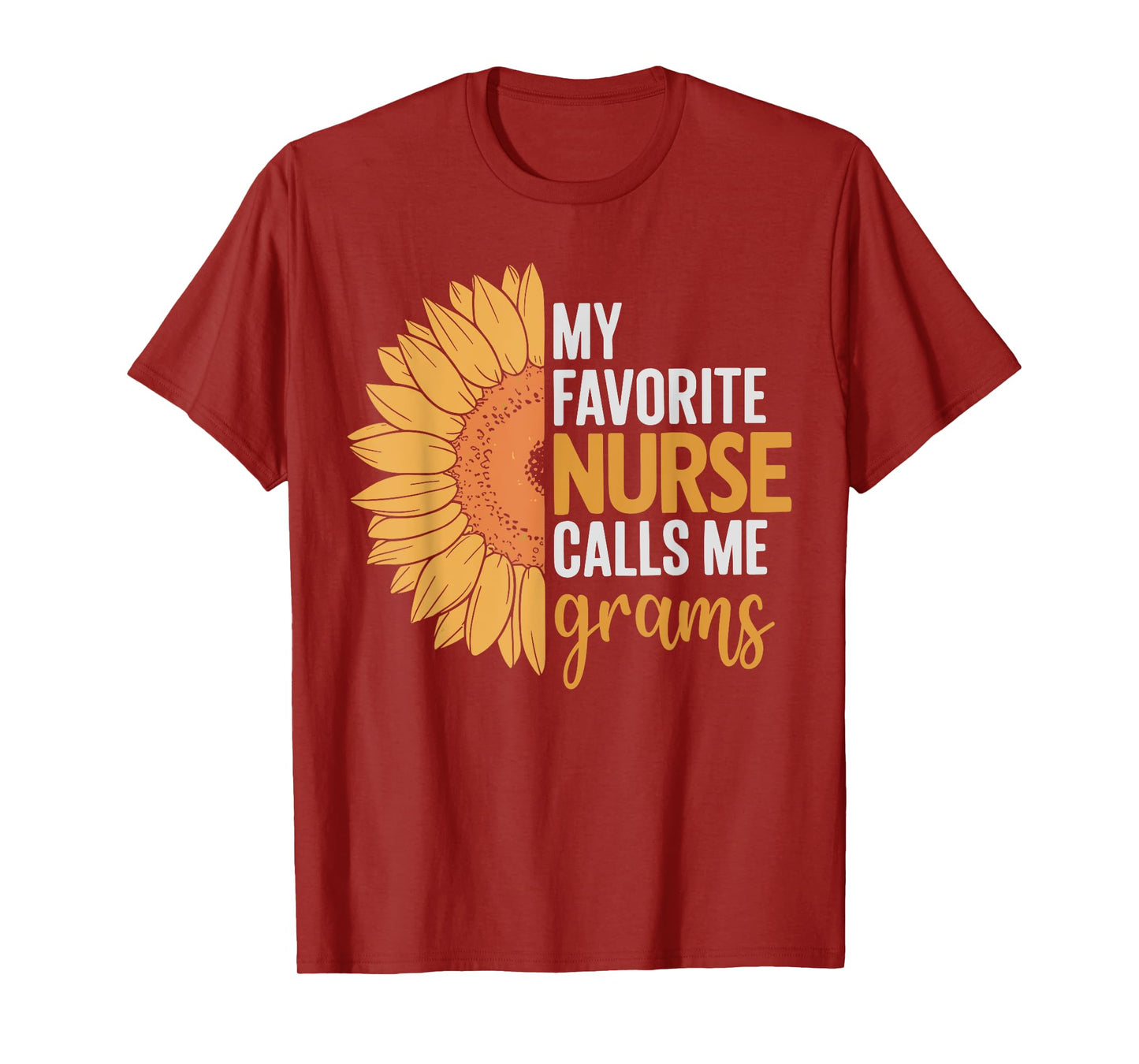 My favorite nurse calls me grams sunflower T-Shirt