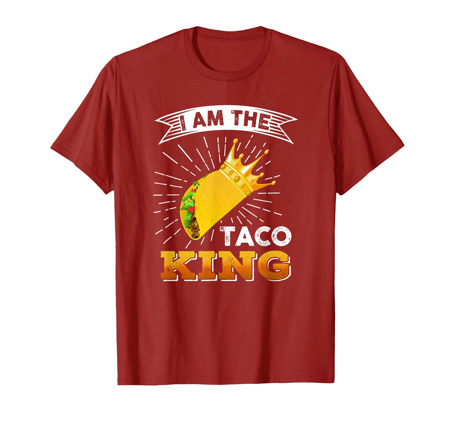 Funny Cinco De Mayo Food I Am The Taco King T shirt T-Shirt