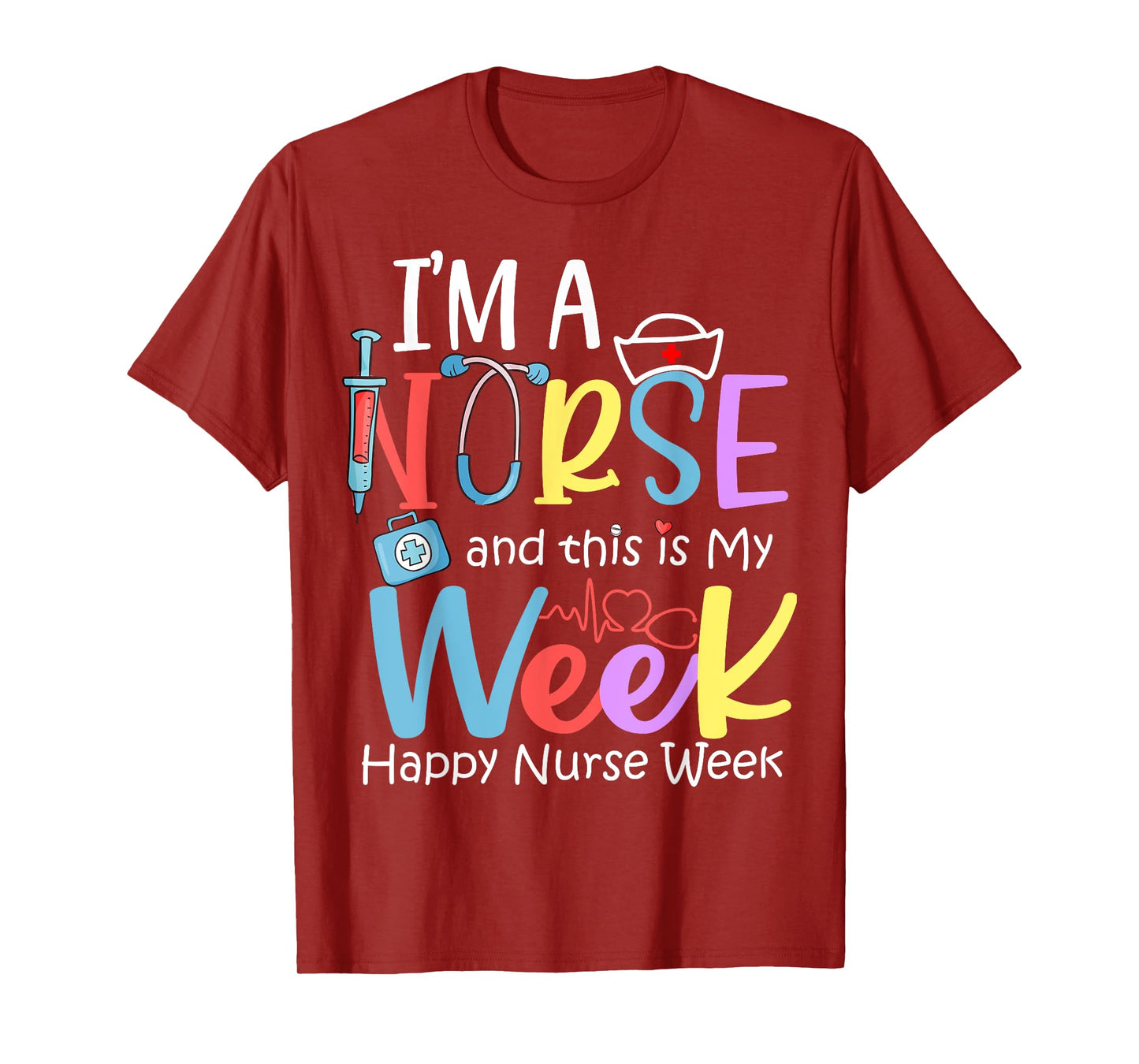 I'm A Nurse And This Is My Week Happy Nurse Week 2024 T-Shirt