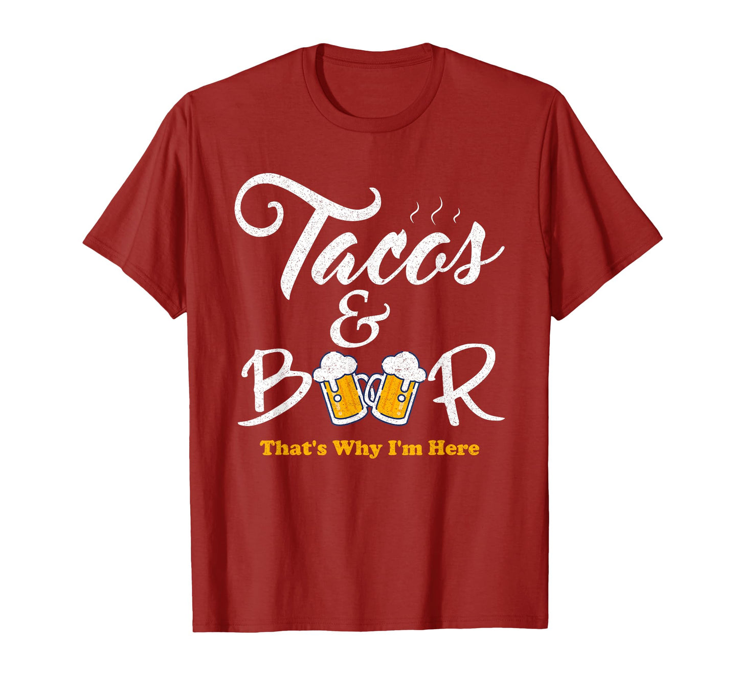 Tacos And Beer That's Why I'm Here Cinco De Mayo For Friends T-Shirt