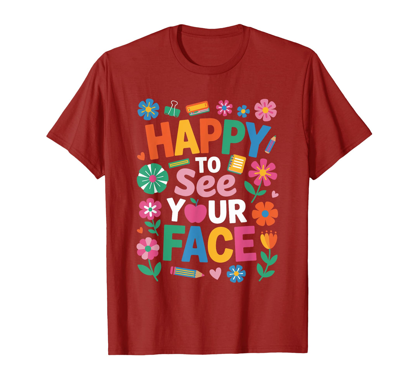 Happy First Day of School Happy to See Your Face Teacher T-Shirt