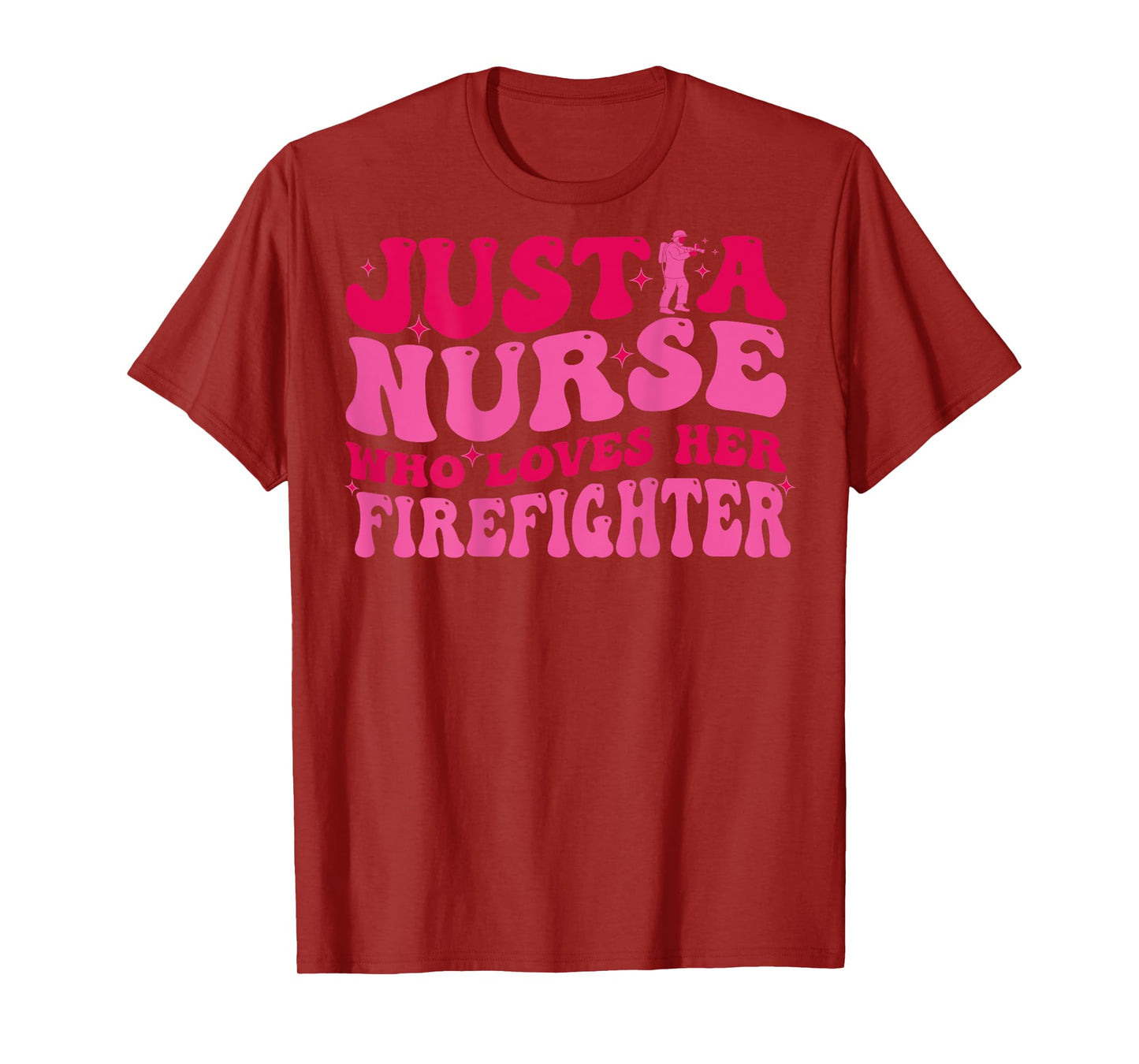 Just A Nurse Who Loves Her Firefighter Funny Fireman Wife RN T-Shirt