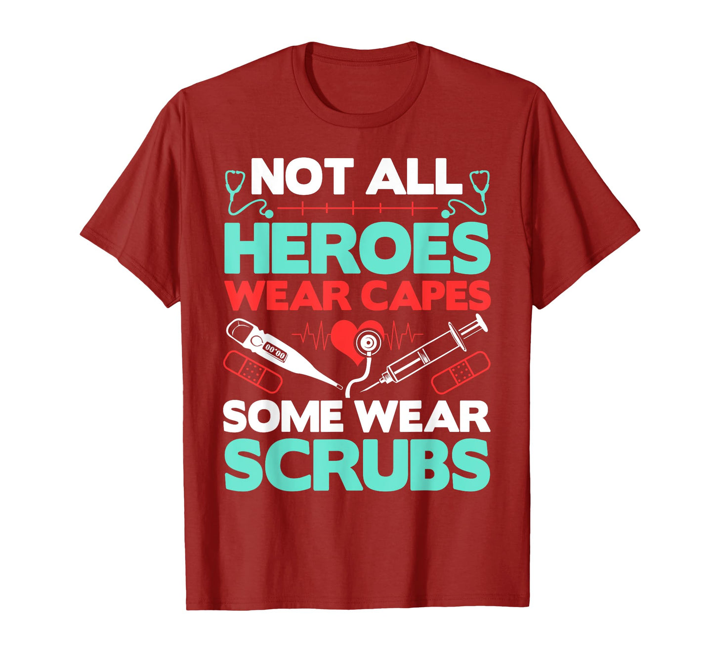 Not All Heroes Wear Capes Some Wear Scrubs Doctor RN Nurse T-Shirt