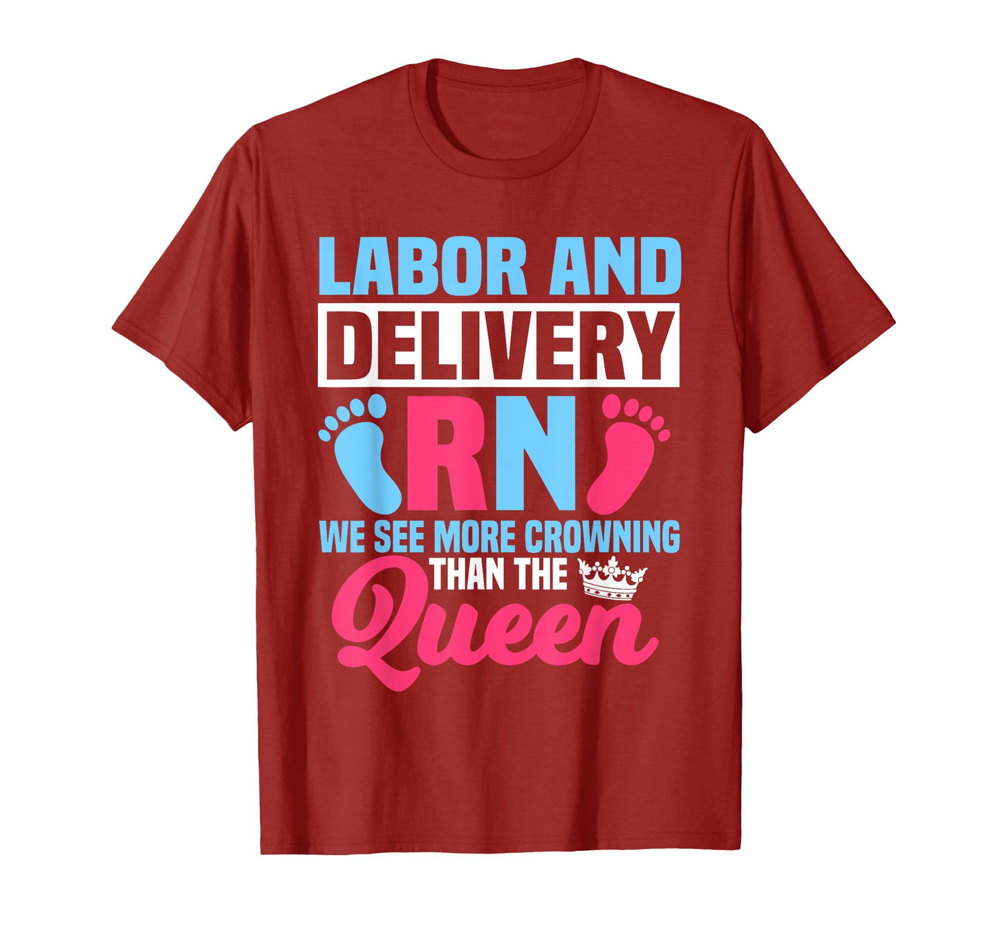 Labor And Delivery Nurse RN We See More Crowning Midwife T-Shirt