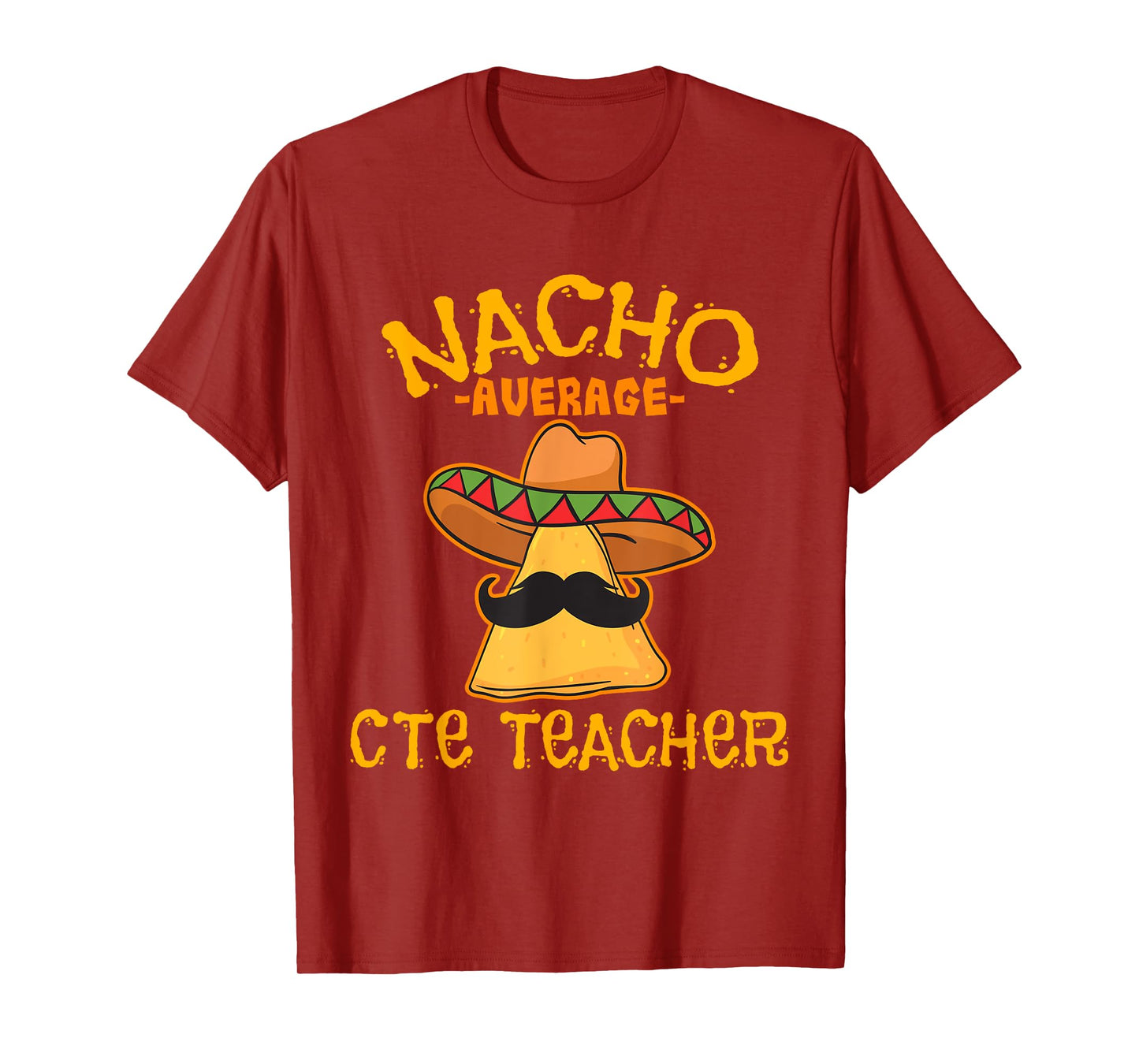 Nacho Average CTE Teacher Cinco De Mayo Mexican Tacos Lover T-Shirt