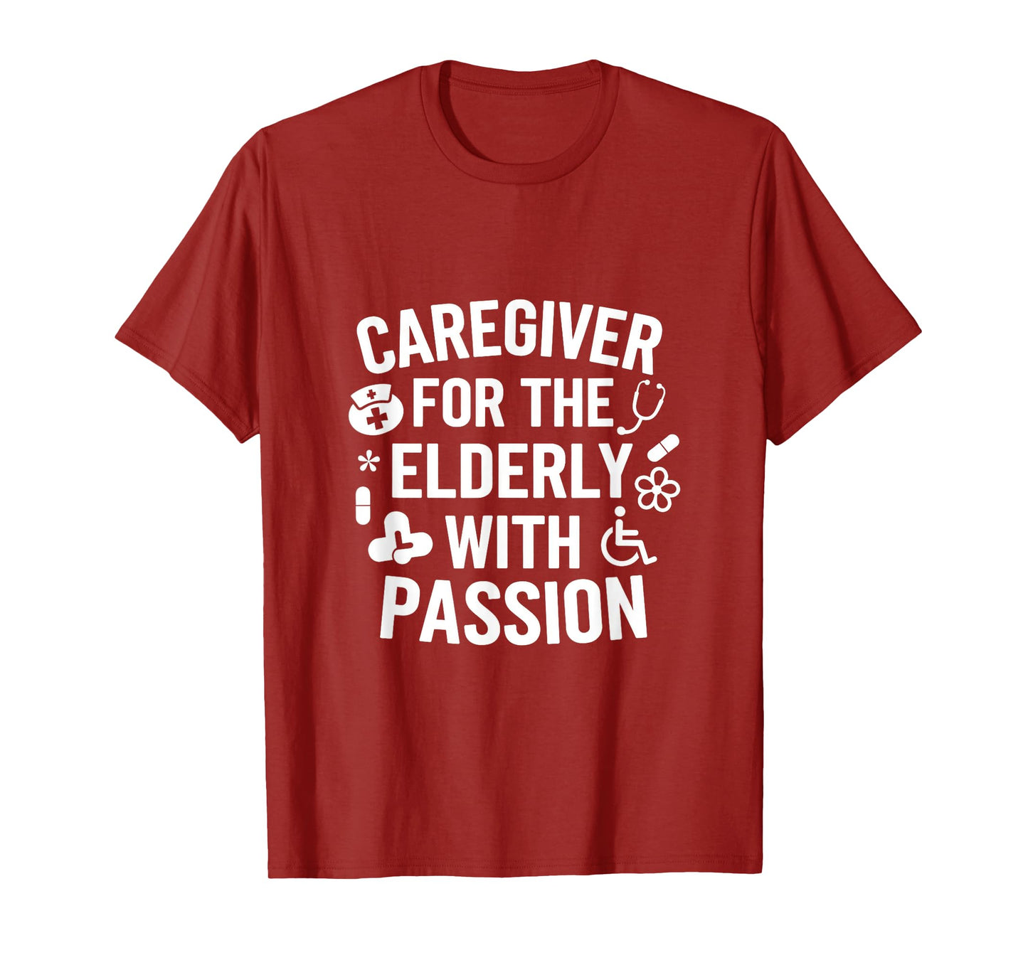 Caregiver For The Elderly With Passion - Caregiver T-Shirt