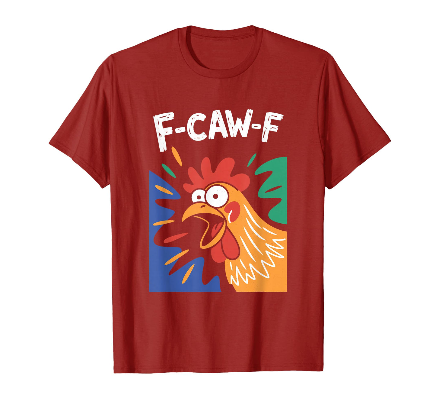 F-Caw-F Funny Rooster | Sarcastic Chicken Pun Adult Humor T-Shirt