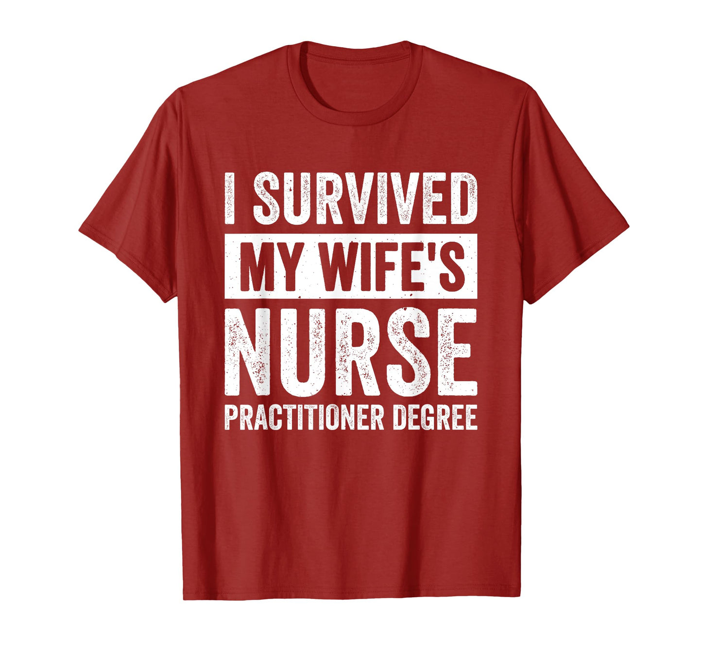 I Survived My Wife's Nurse Practitioner Degree T-Shirt
