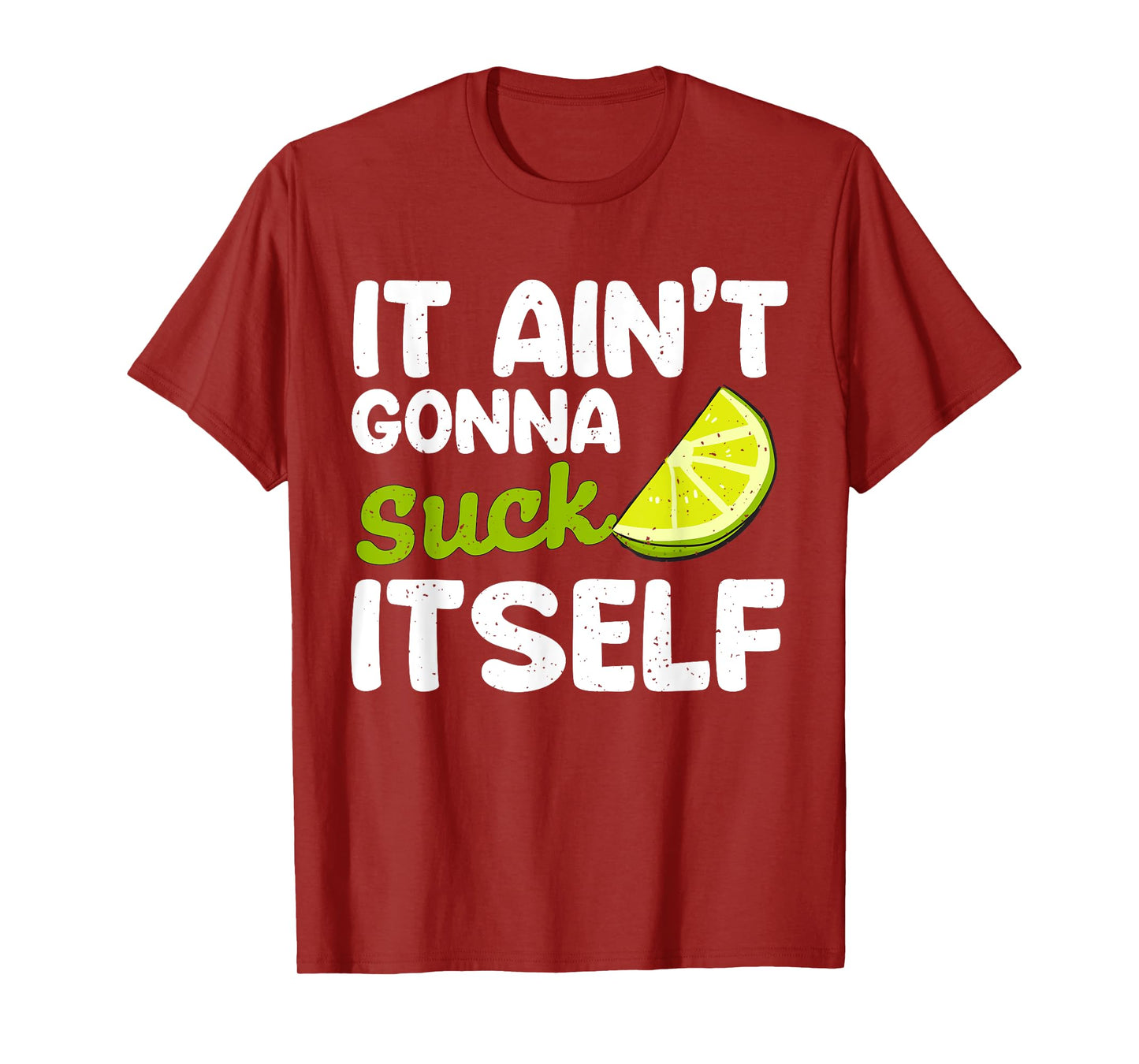 It Aint Gonna Suck Itself Lime fiesta men Cinco De Mayo Lime T-Shirt