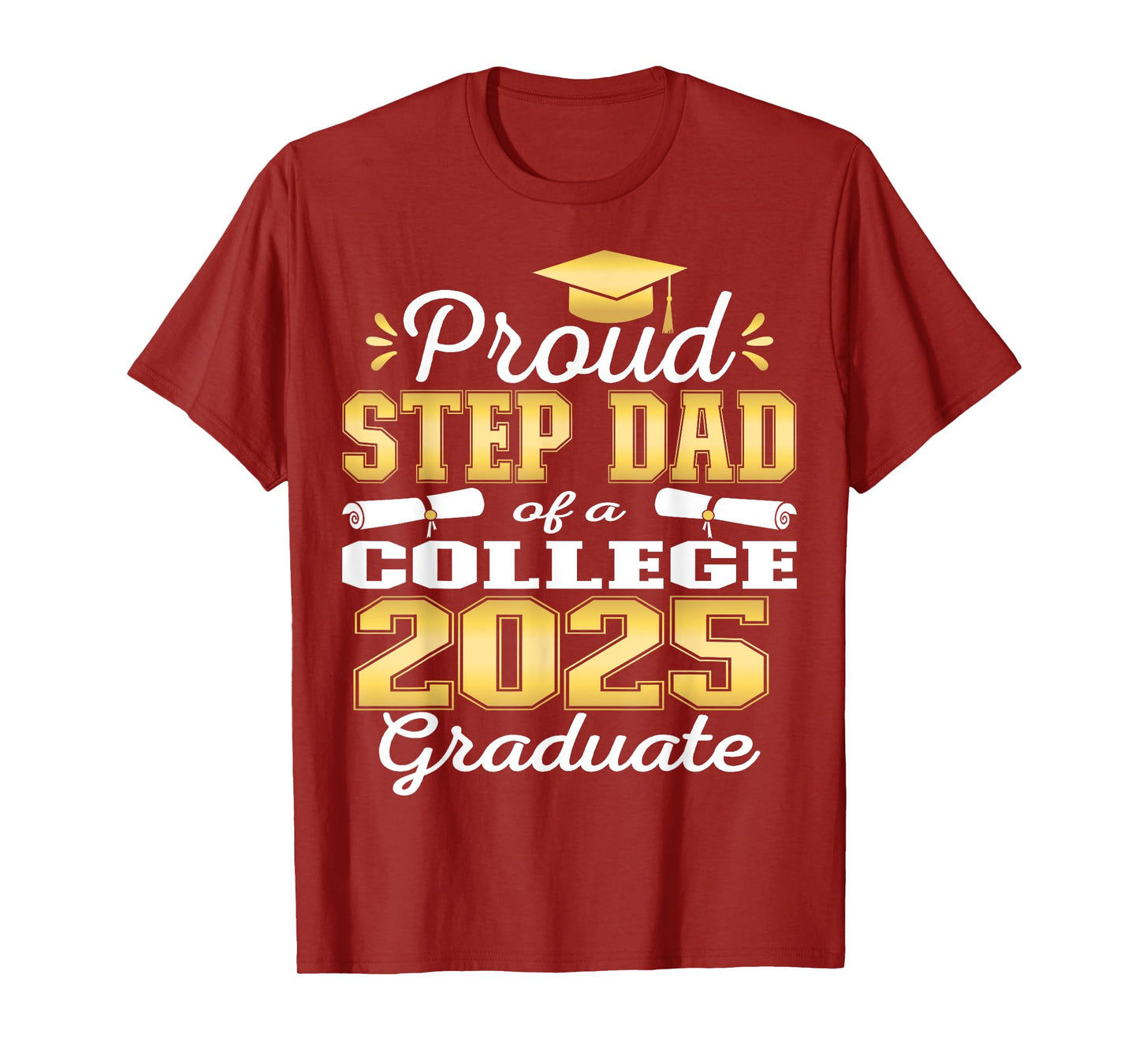 Proud Step Dad of 2025 College Graduate Family 25 Graduation T-Shirt