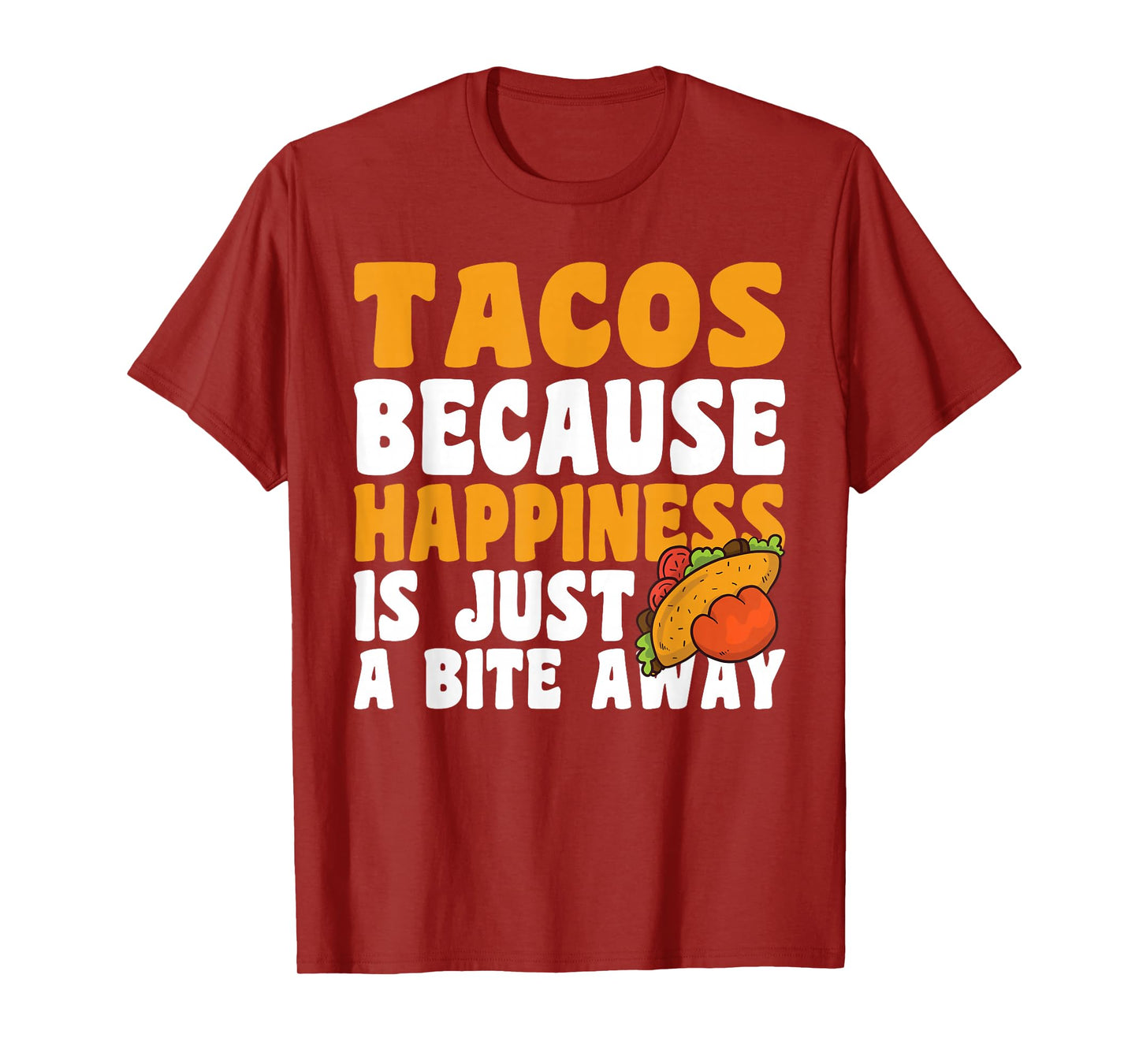 Taco Because Happiness is Just A Bite Away Cinco De Mayo T-Shirt