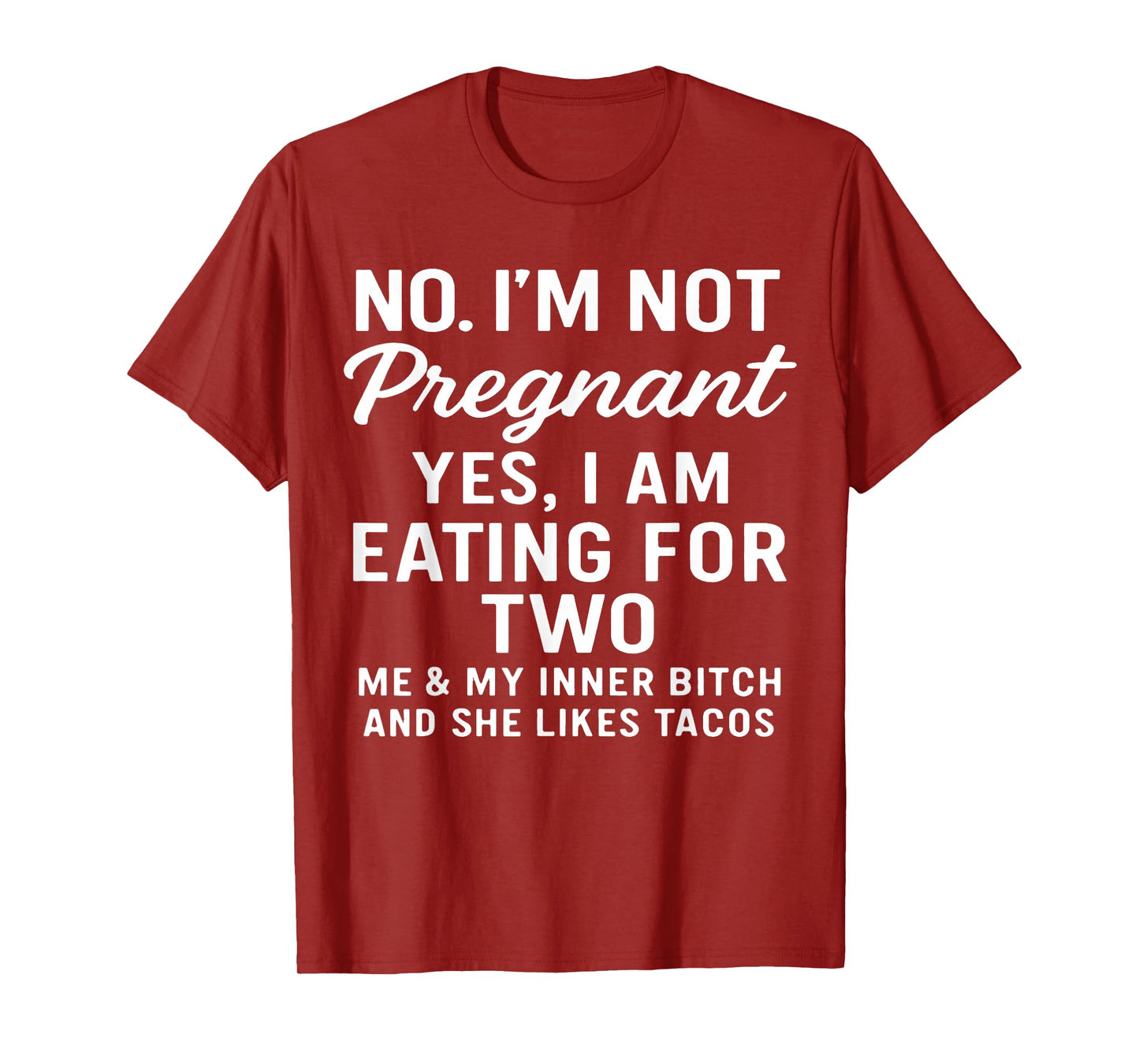 No I'm Not Pregnant Yes I Am Eating for Two Me & Inner Btch T-Shirt