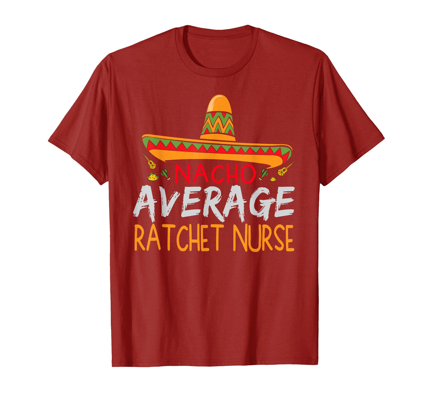 Nacho Average Ratchet Nurse Cinco De Mayo Funny Matching T-Shirt