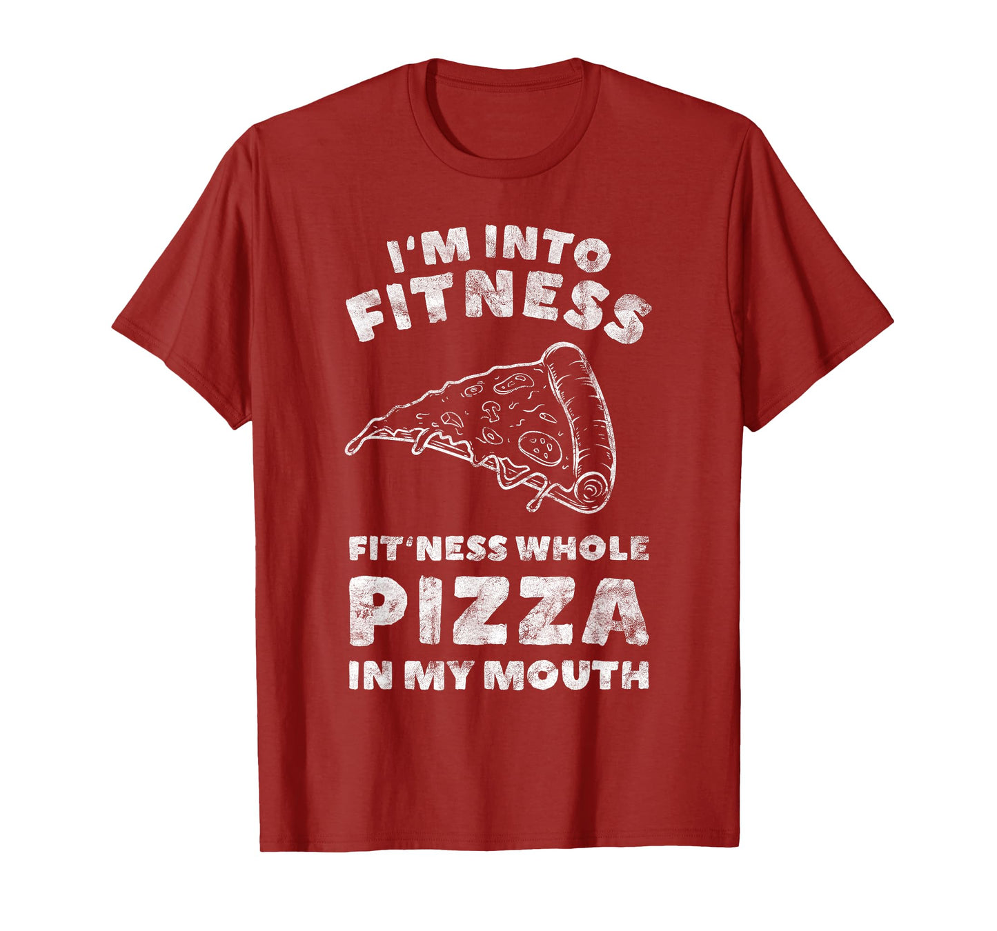Funny I'm Into Fitness Whole Pizza In My Mouth T-Shirt