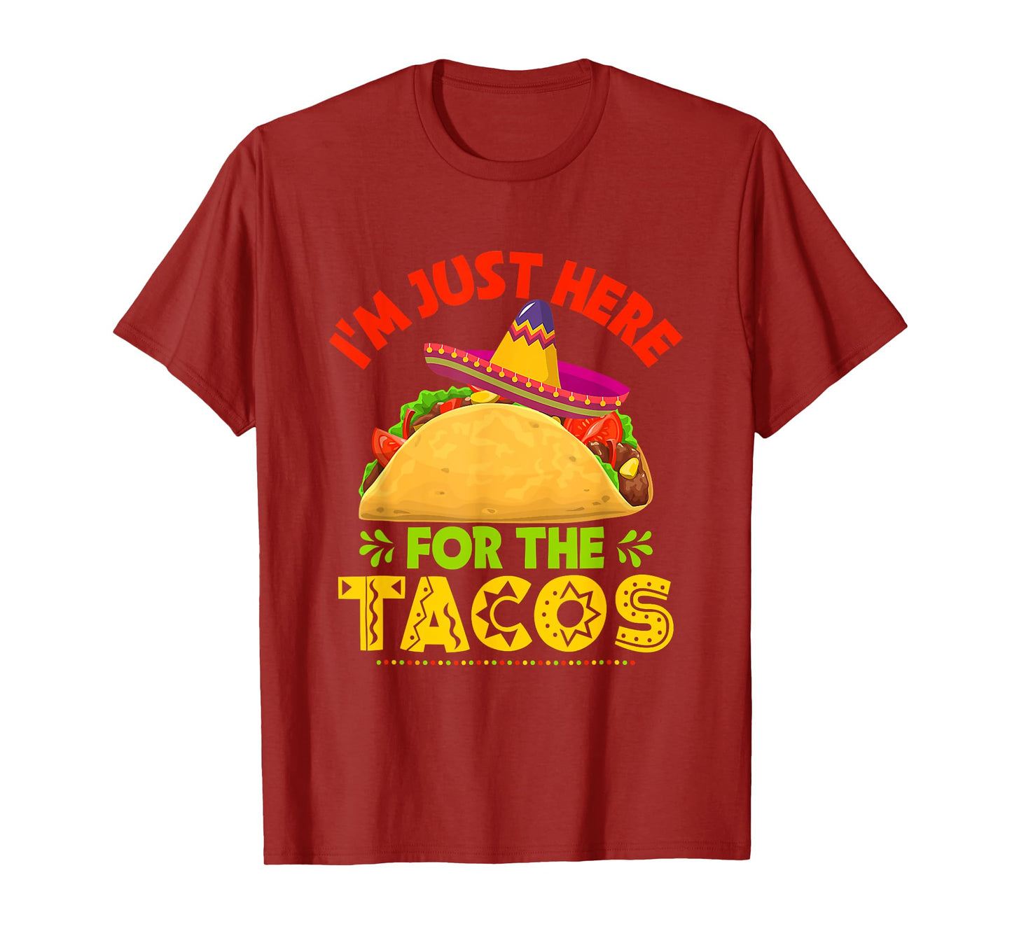 Cinco De Mayo Shirt I’m Just Here For The Tacos T-Shirt
