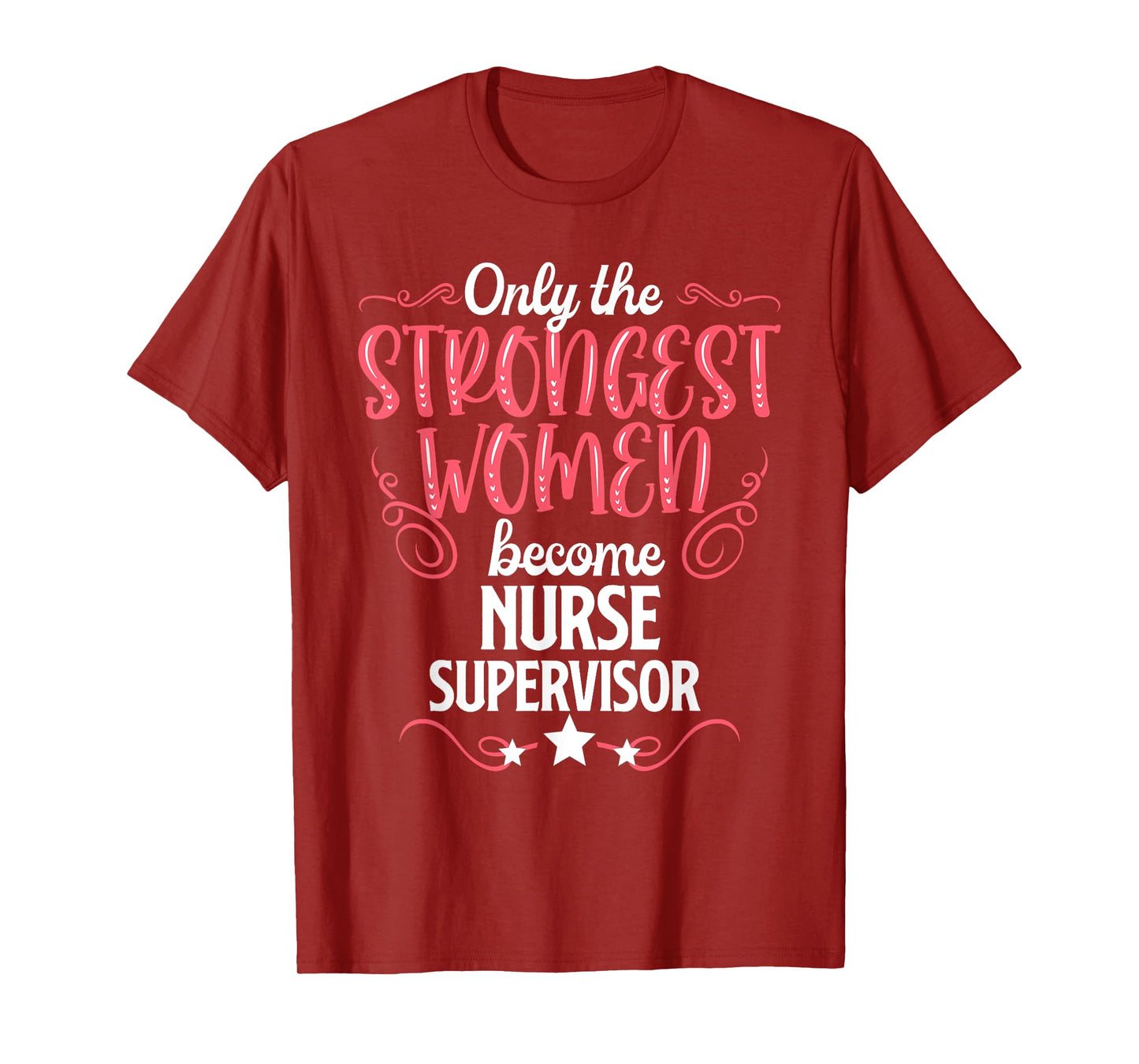 Only The Strongest Women Become Nurse Supervisor T-Shirt