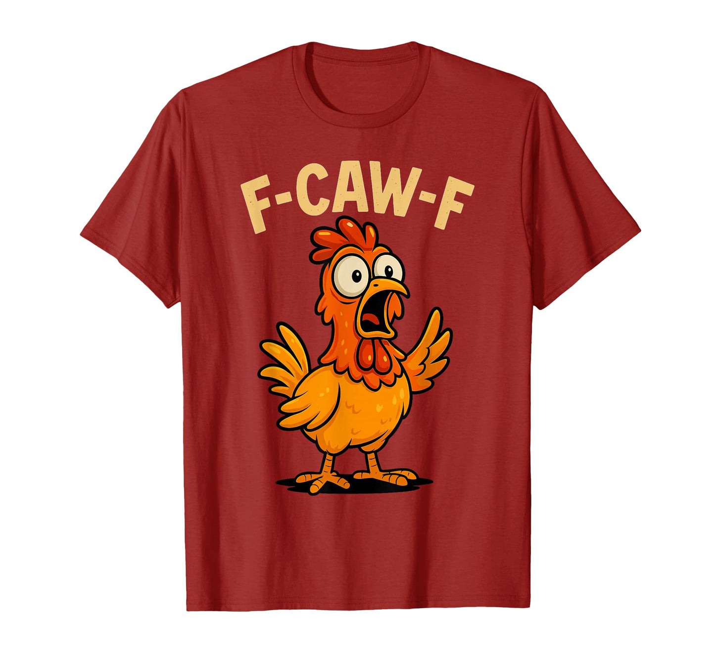 F Caw F Shirt Funny Chicken Humor Quote F-Caw-F T-Shirt