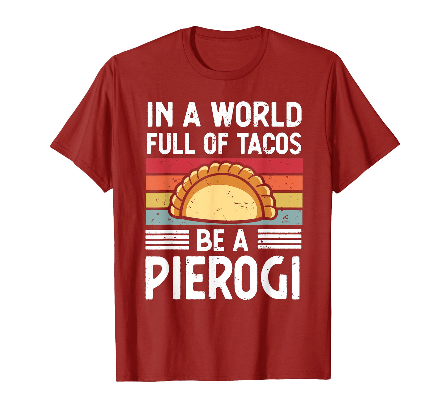 Retro In a World Full of Tacos Be a Pierogi Polish Food T-Shirt