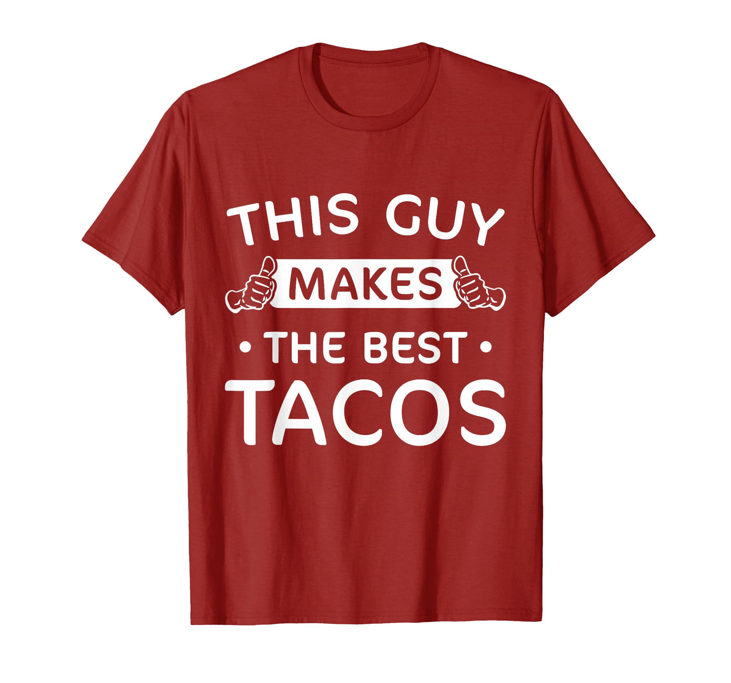 This Guy Makes The Best Tacos Funny Chef Tacos Lover T-Shirt