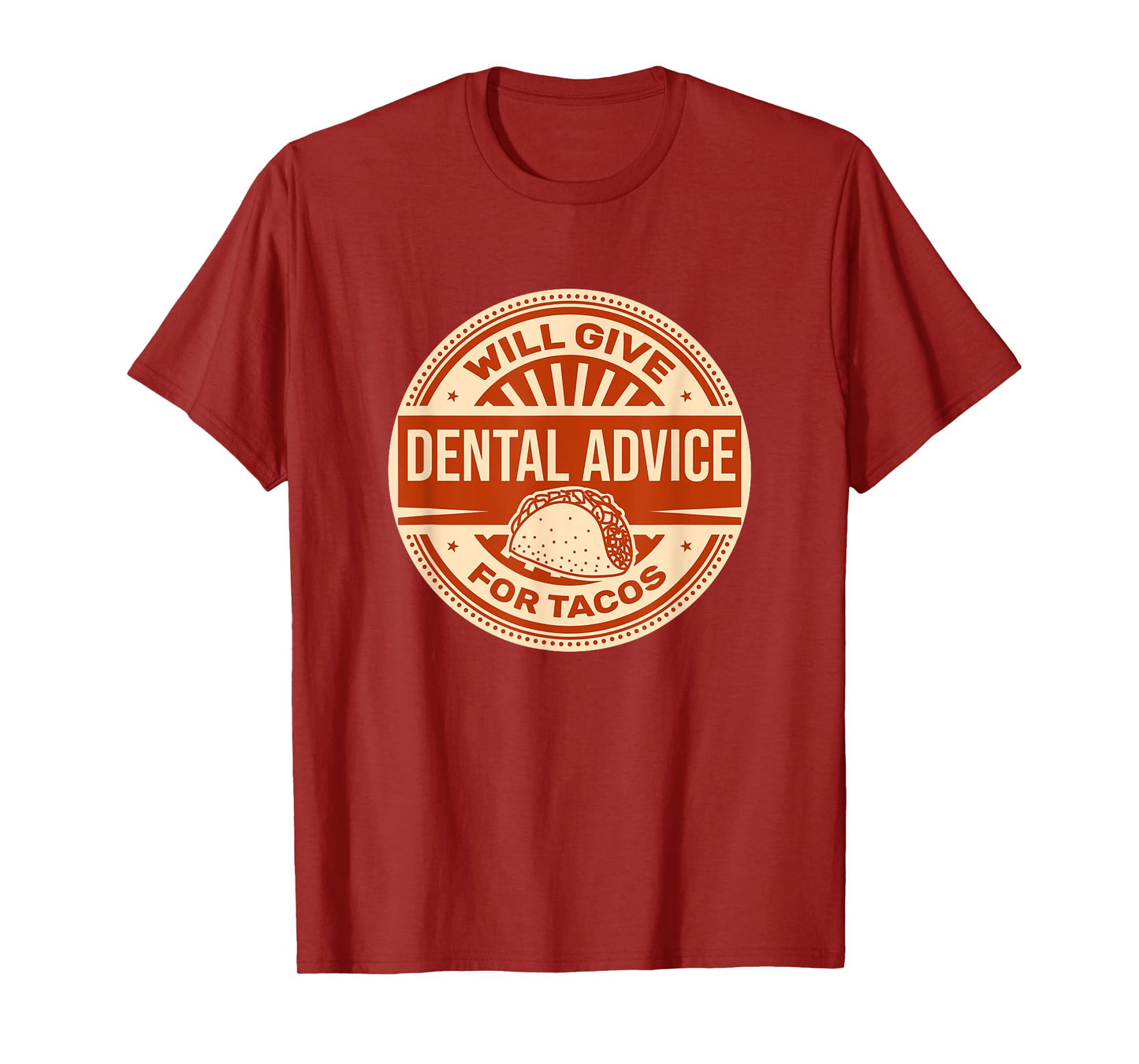 Will Give Dental Advice for Tacos Funny Dentist Student T-Shirt
