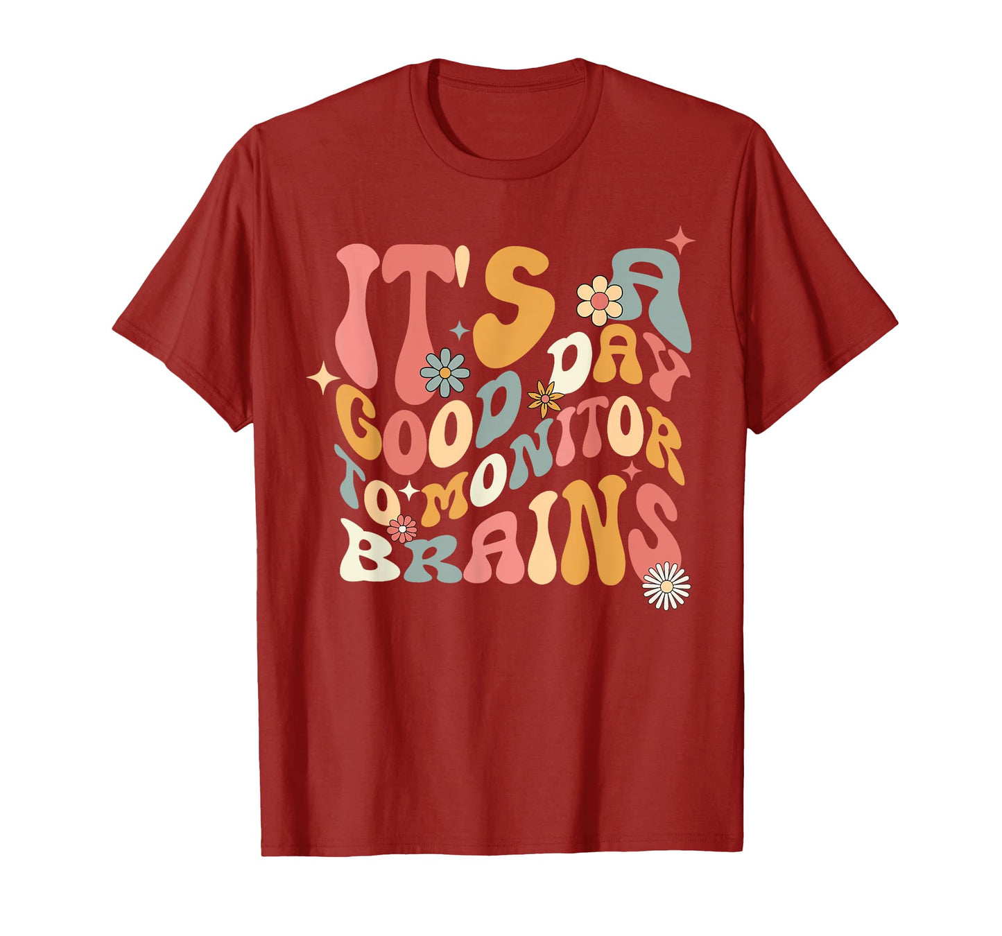 It's A Good Day To Monitor Brains EEG Tech Neurodiagnostic T-Shirt