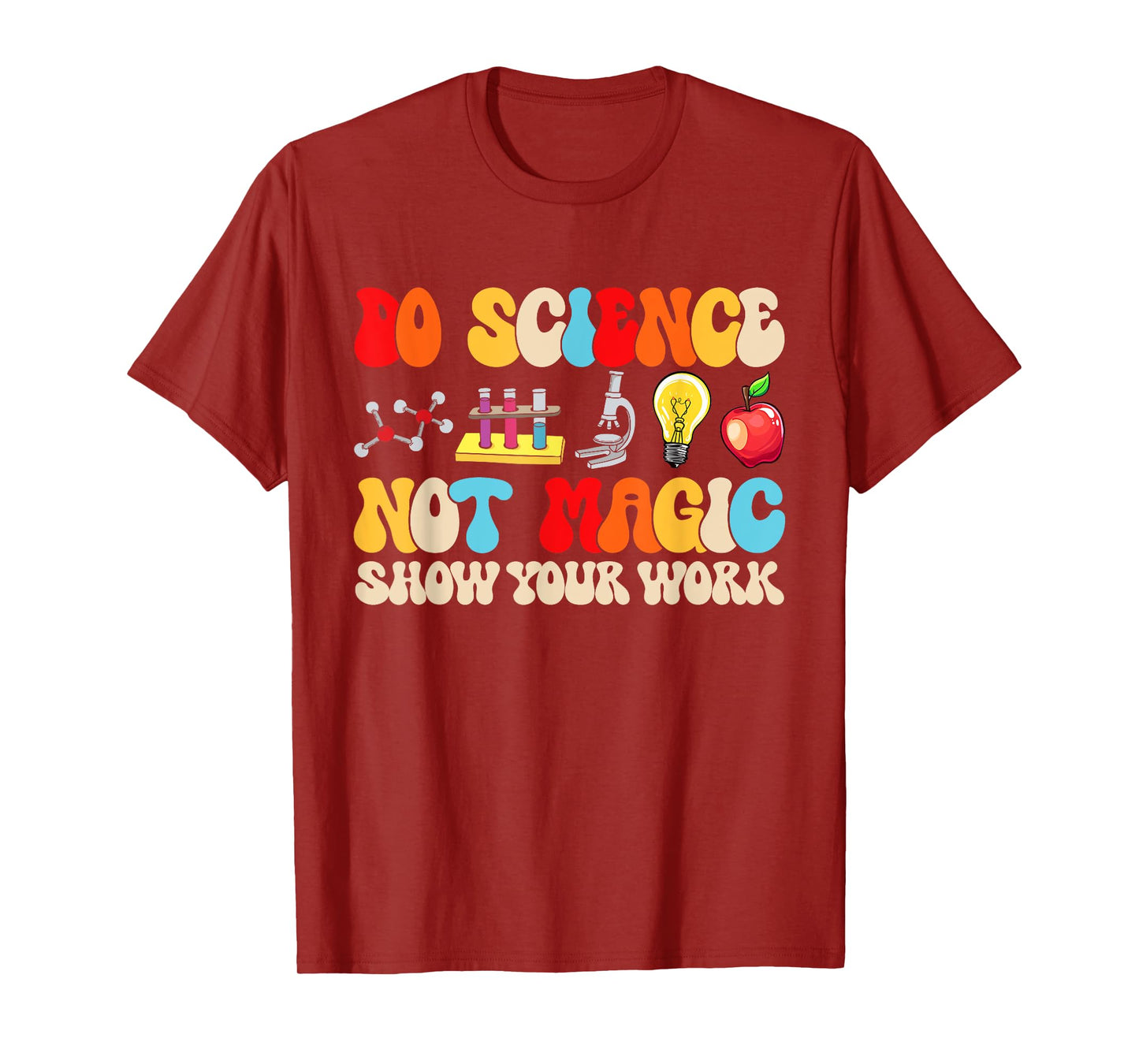 Do Science Not Magic show your work Funny Back To School T-Shirt