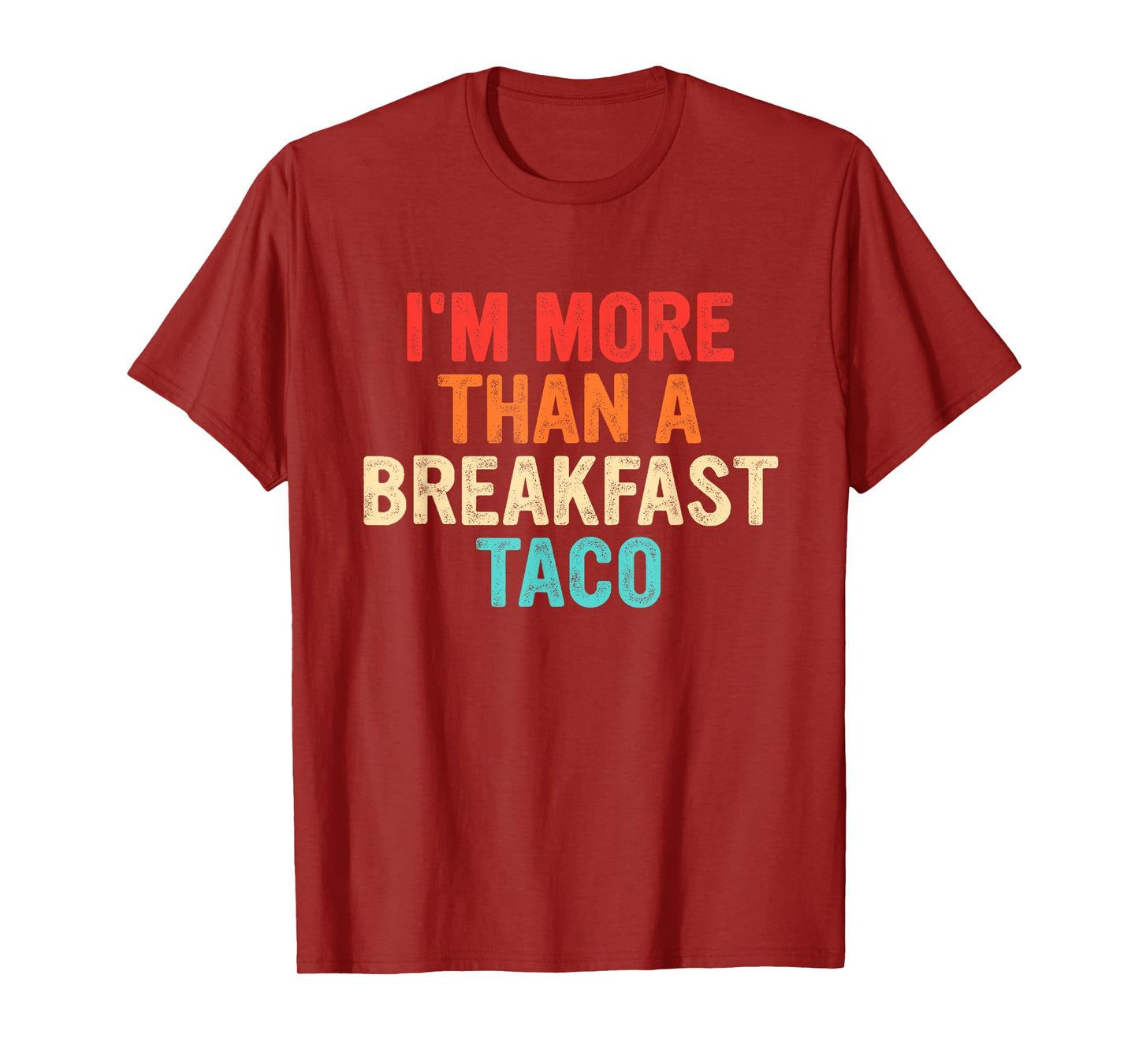 I'm More Than A Breakfast Taco Funny Retro Vintage T-Shirt