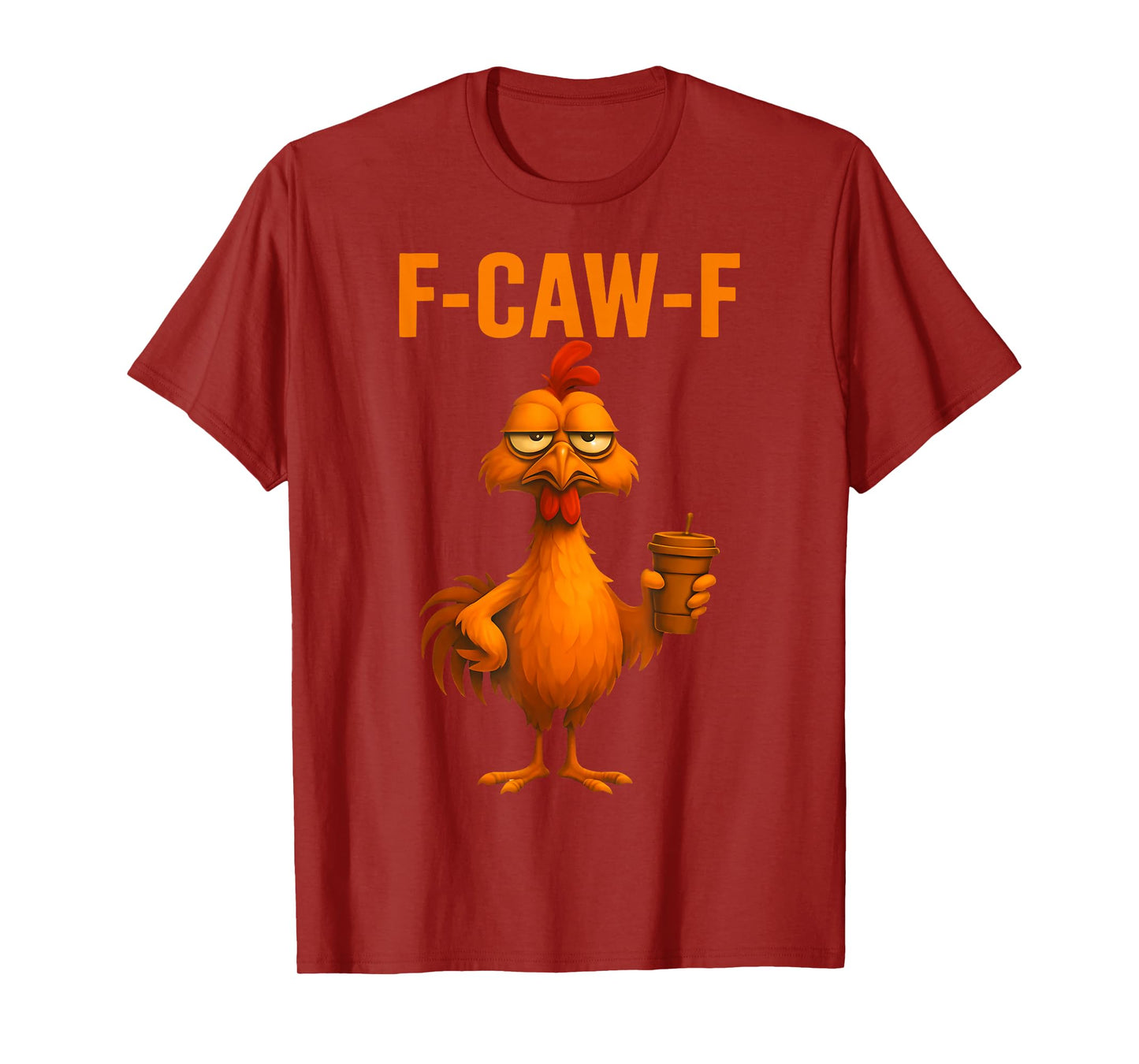 F-Caw-F Funny Chicken Humor Quote Rooster Meme T-Shirt