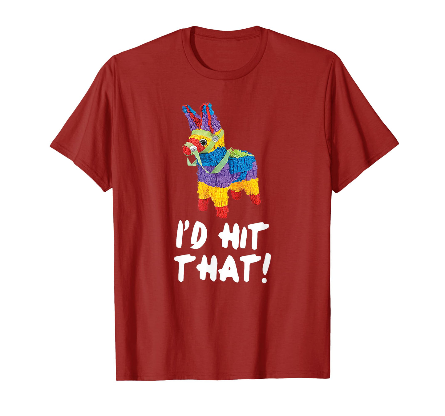 I'd Hit That Pinata T-Shirt Cinco de Mayo Party Shirt T-Shirt