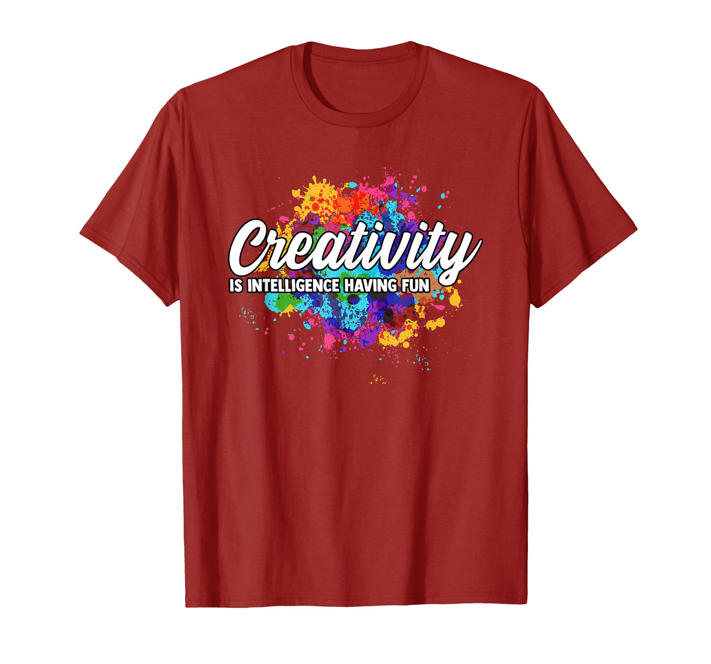 Creativity Is Intelligence Having Fun Creative Artist T-Shirt