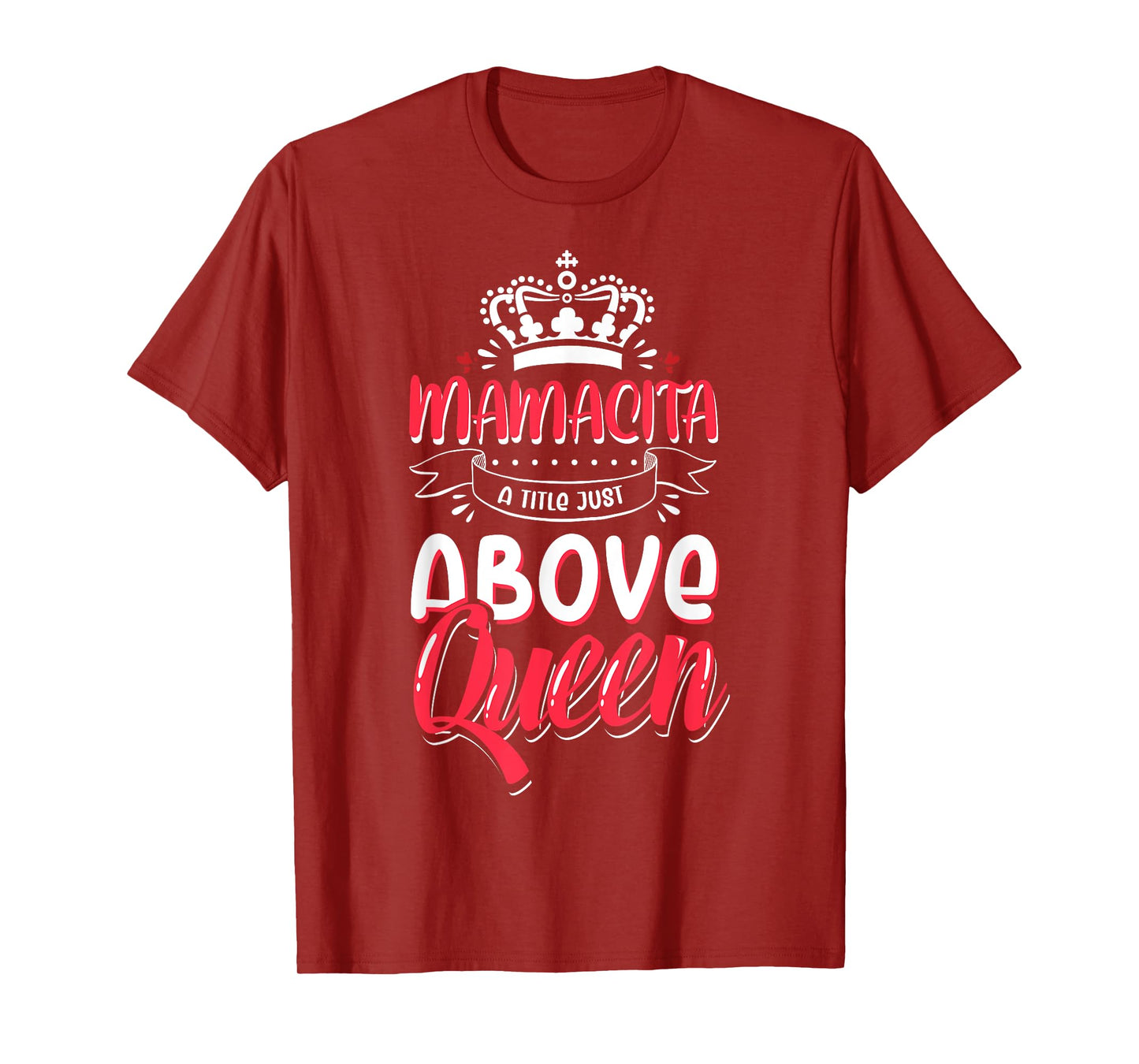 Mamacita tshirt Latina Power Above Queen T-Shirt