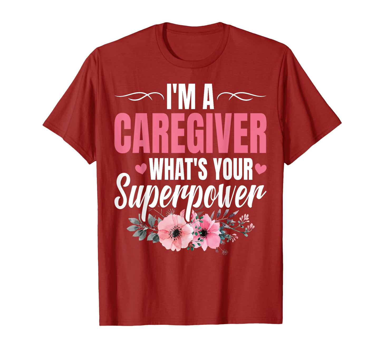 I'm a Caregiver What's Your Superpower Funny Nurse Caregiver T-Shirt