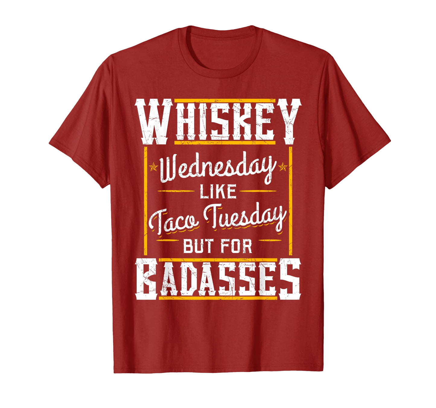 Whiskey Wednesday Is Like Taco Tuesday But For Badasses T-Shirt