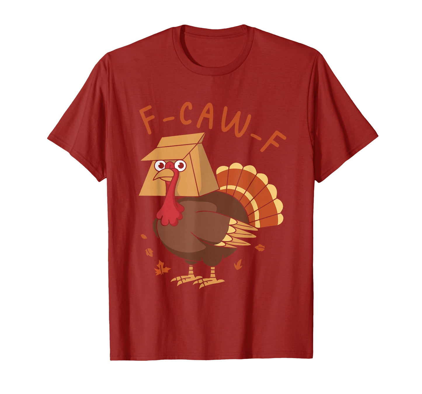 Thanksgiving F-Caw-F Turkey Rooster Humor Meme Men Women T-Shirt