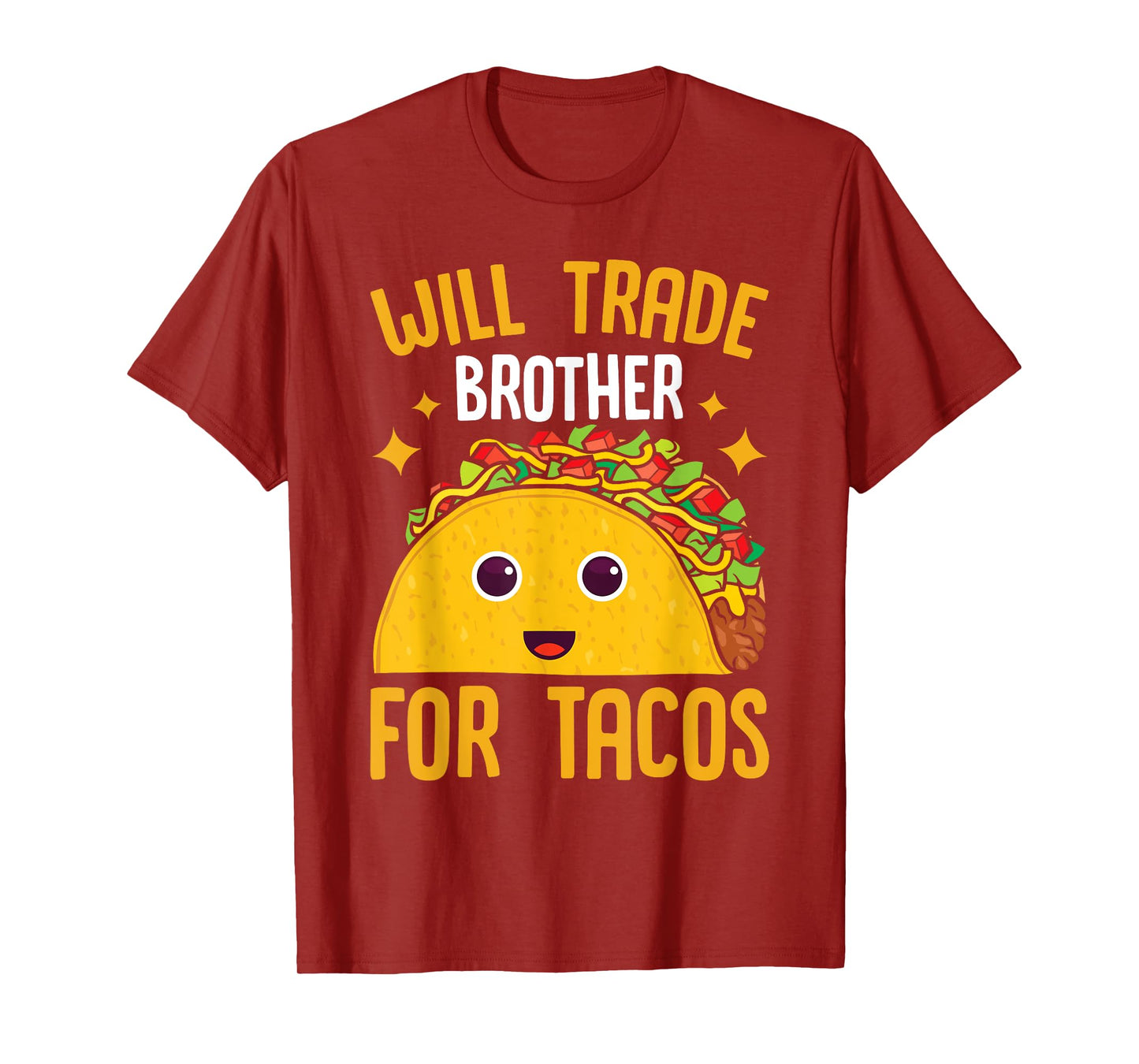 Mexican Food Will Trade Brother For Tacos Taco T-Shirt