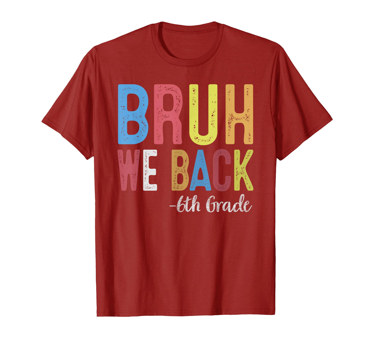 Bruh We Back 6th Grade First Day Of School Back To School T-Shirt