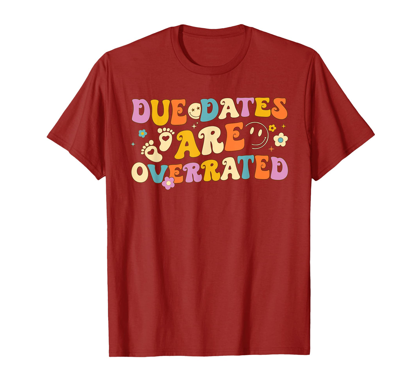 Groovy Due Dates Are Overrated NICU Neonatal Nurse Men Women T-Shirt
