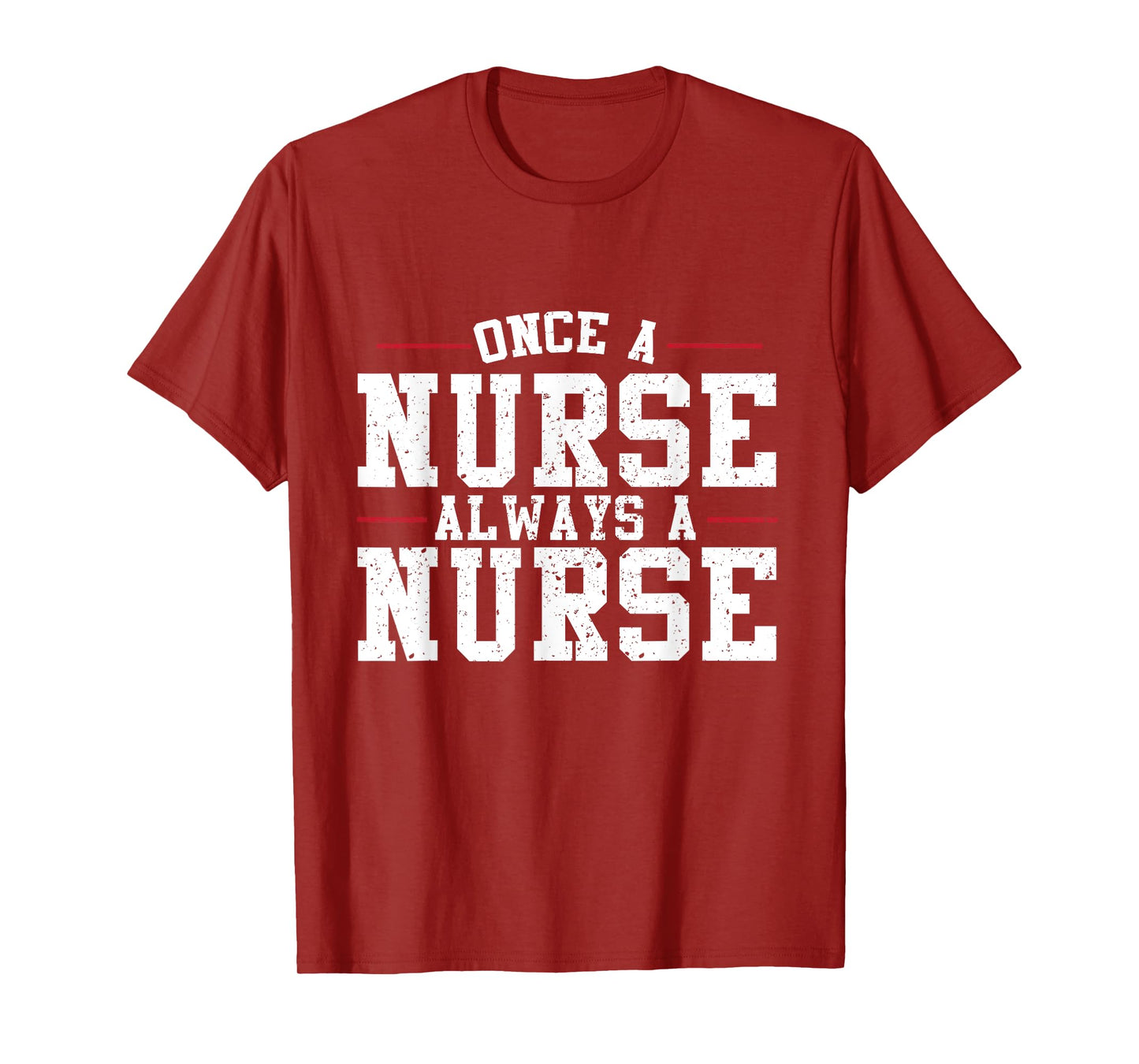 Once a Nurse Always a Nurse T-Shirt