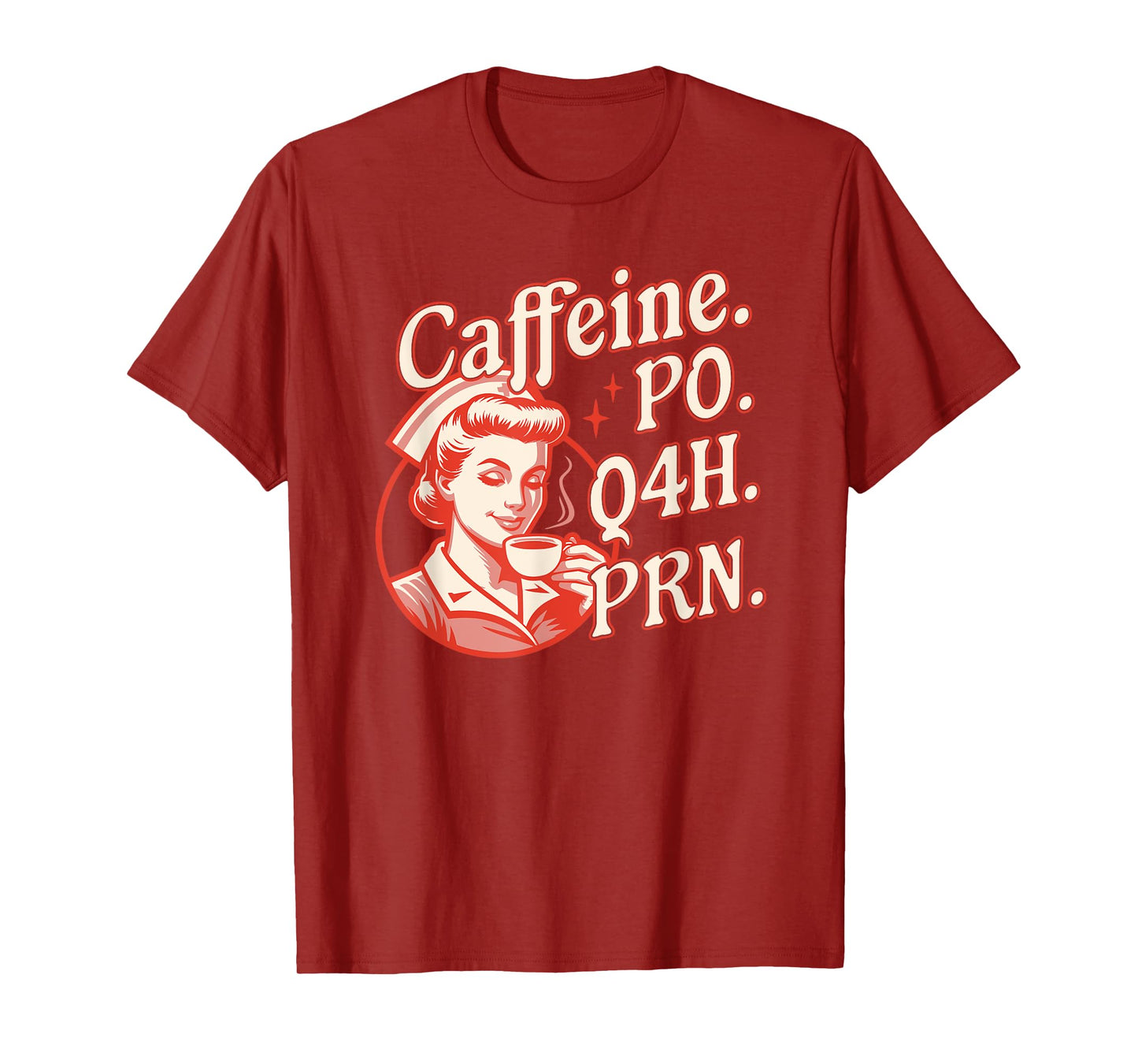 Caffeine PO Q4H PRN - Funny Nurse Retro Vintage Coffee Lover T-Shirt