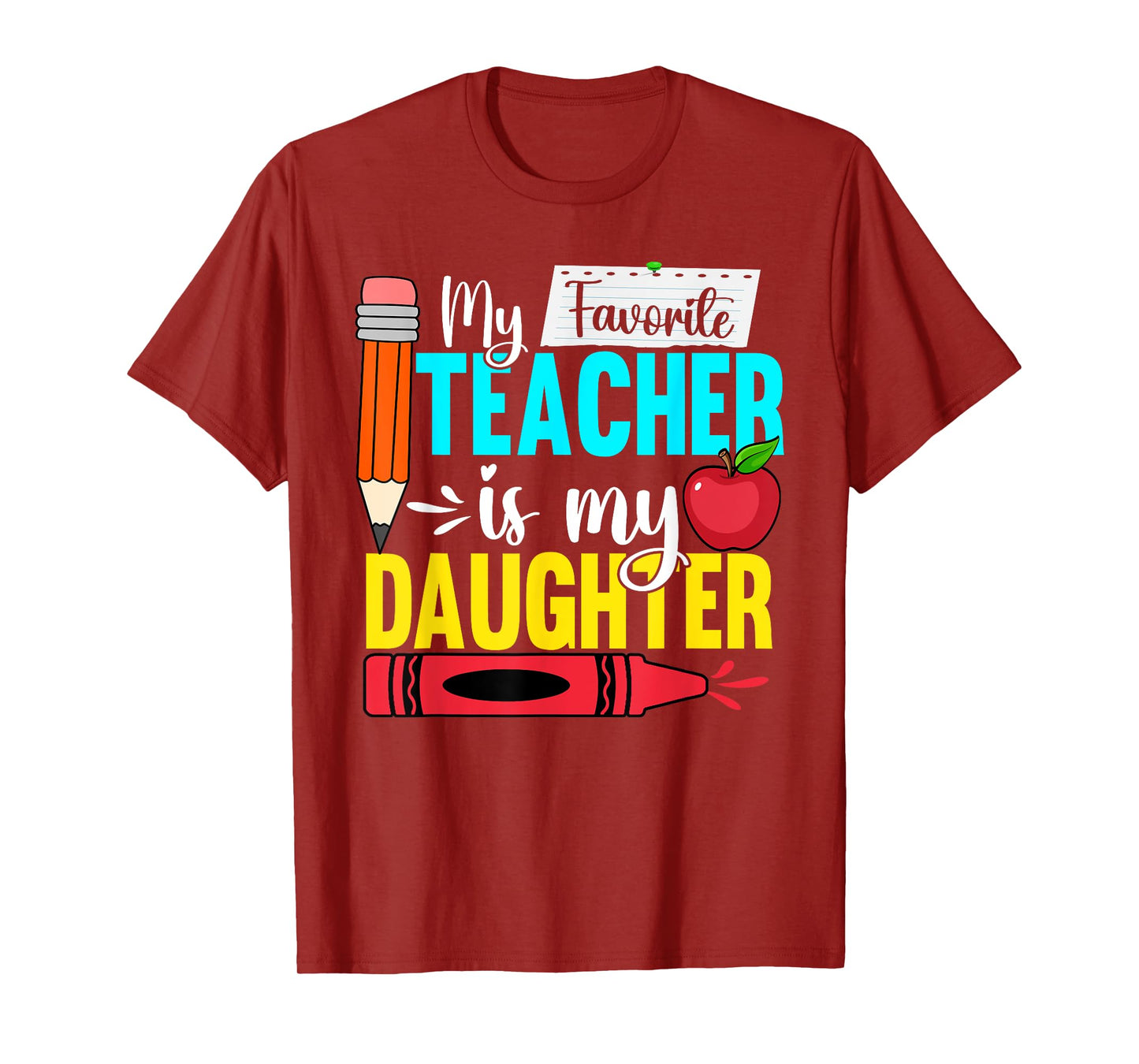 My Favorite Teacher Is My Daughter Teacher Appreciation Men Women T-Shirt
