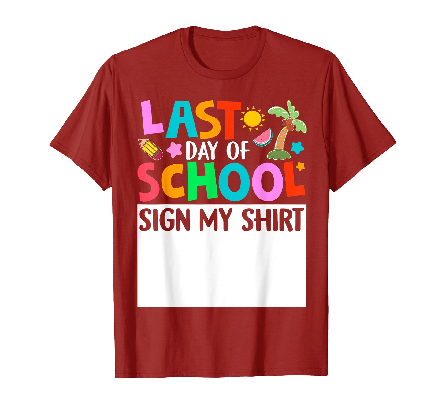 Last Day Of School Sign My Shirt Funny Student Kids Boy Girl T-Shirt